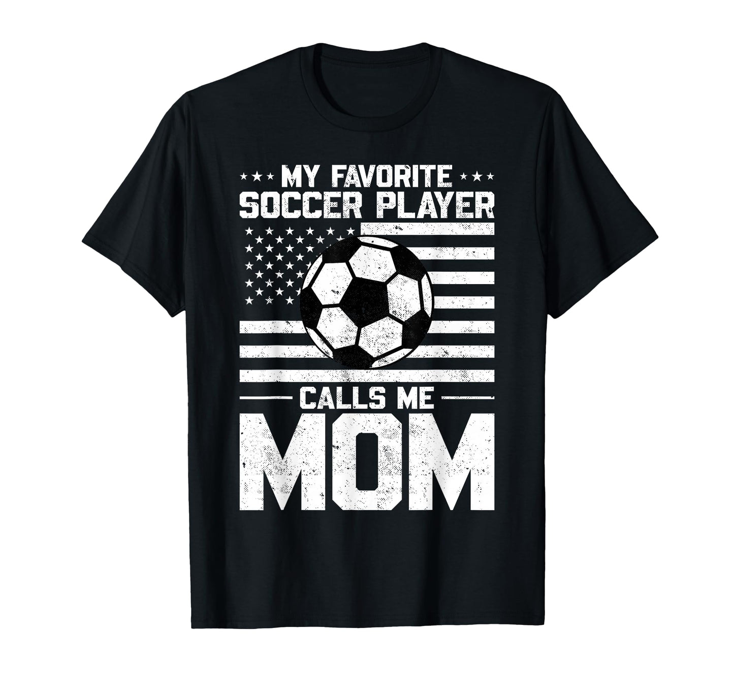 My Favorite Soccer Player Calls Me Mom T-Shirt - Novelty Apparel Men Women - T-Shirt, Sweatshirt, Hoodie