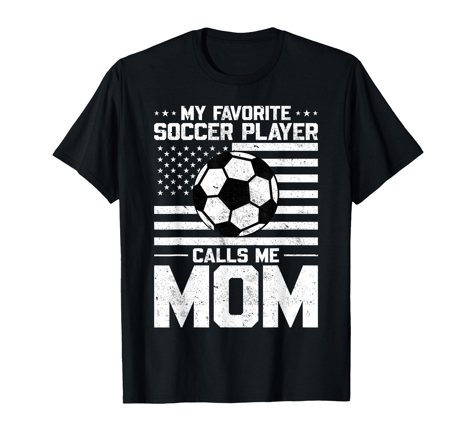 My Favorite Soccer Player Calls Me Mom T-Shirt - Novelty Apparel Men Women - T-Shirt, Sweatshirt, Hoodie