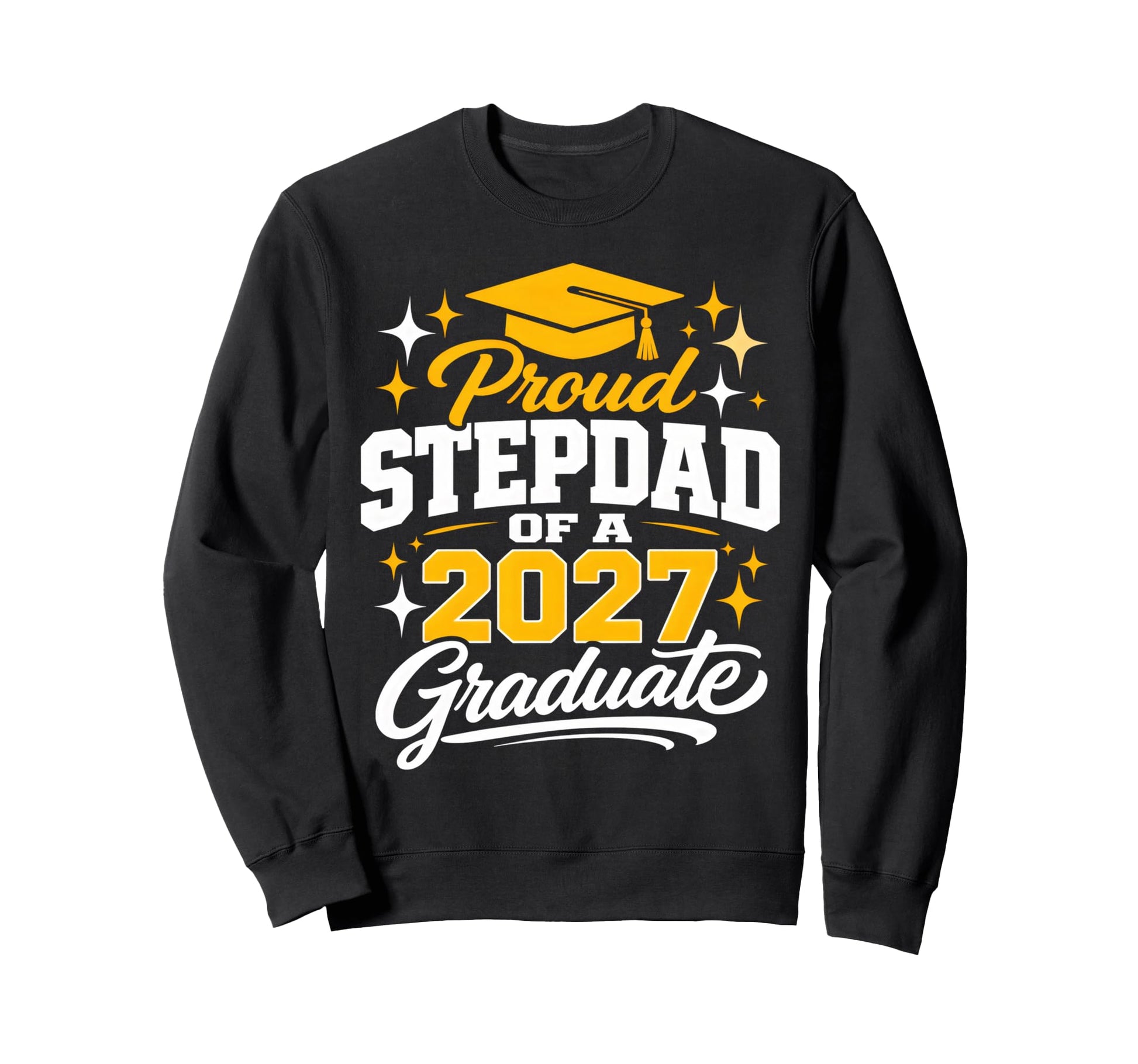 Graduation School Proud Stepdad Sweatshirt - Streetwear Style for Adults - T-Shirt, Sweatshirt, Hoodie