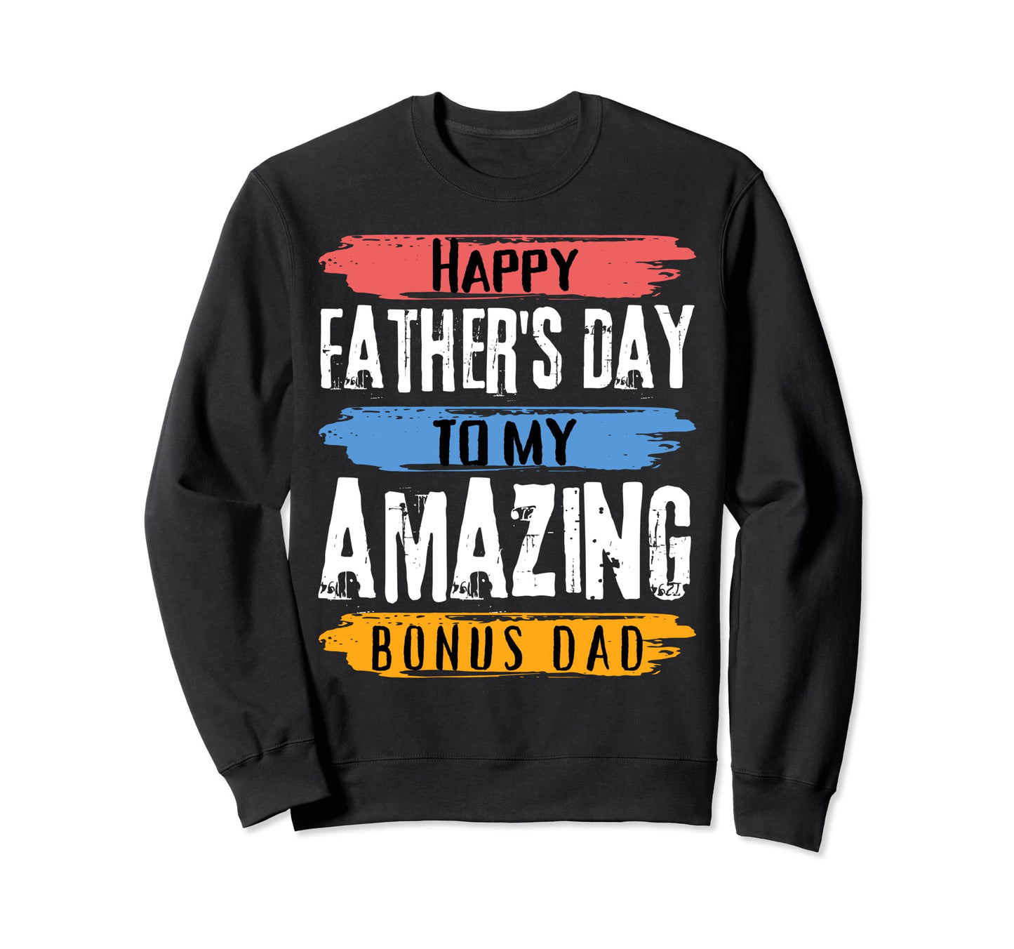 Happy Fathers Day To My Amazing Sweatshirt - Minimalist Print Men Women - T-Shirt, Sweatshirt, Hoodie