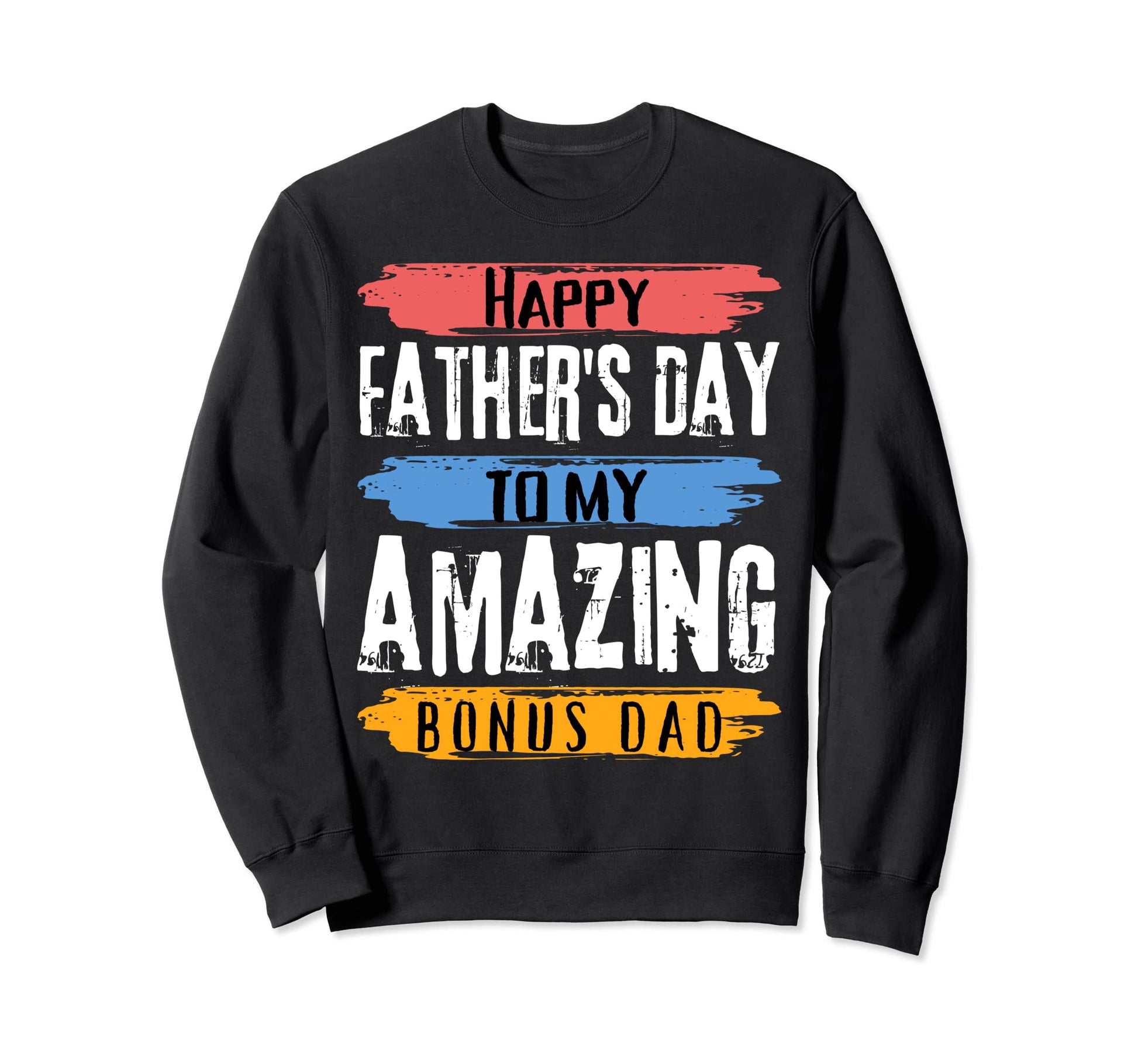 Happy Fathers Day To My Amazing Sweatshirt - Minimalist Print Men Women - T-Shirt, Sweatshirt, Hoodie
