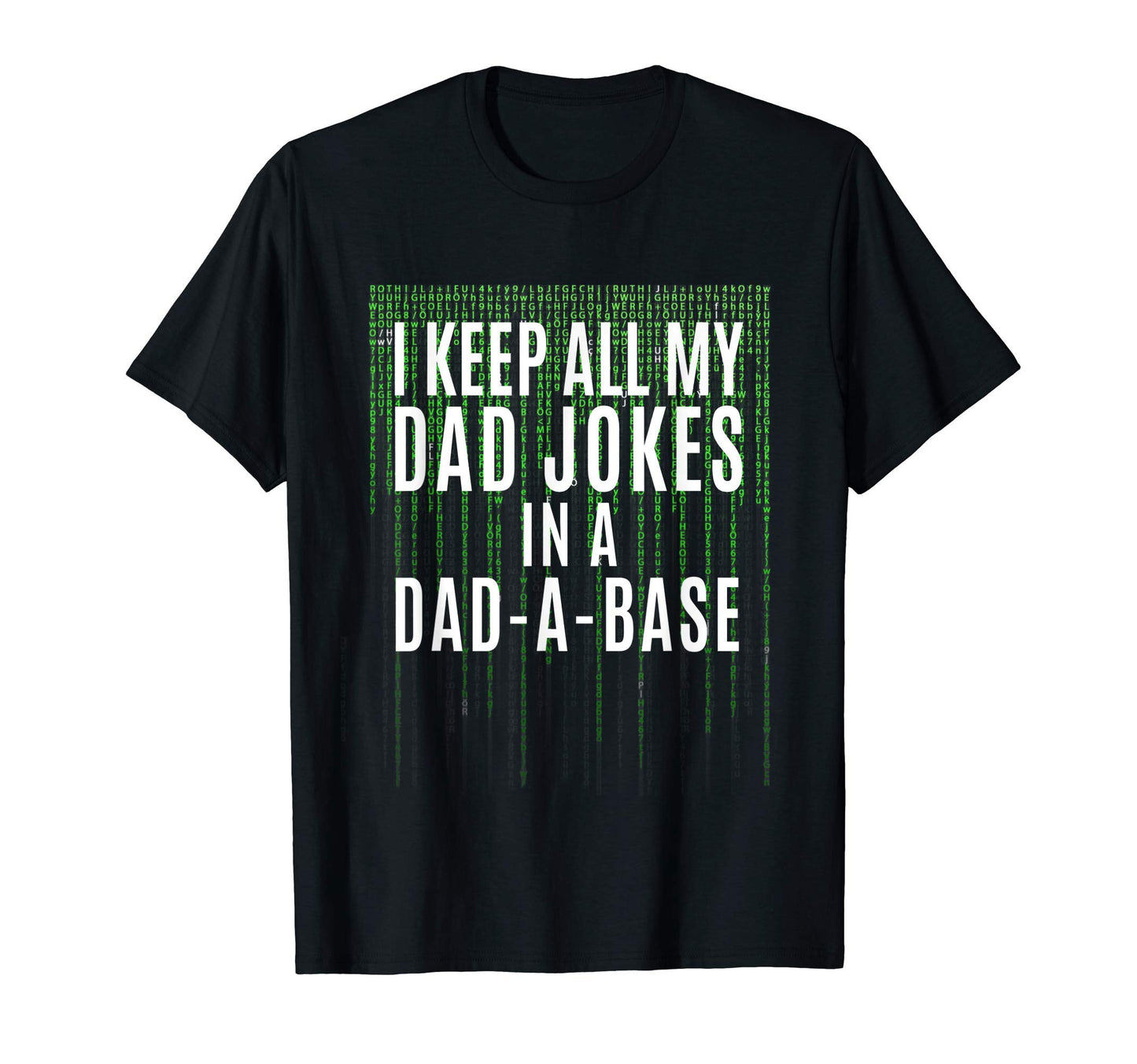 I Keep All My Dad Jokes Dad Base Dad Jokes T-Shirt - Trendy Graphic Unisex - T-Shirt, Sweatshirt, Hoodie