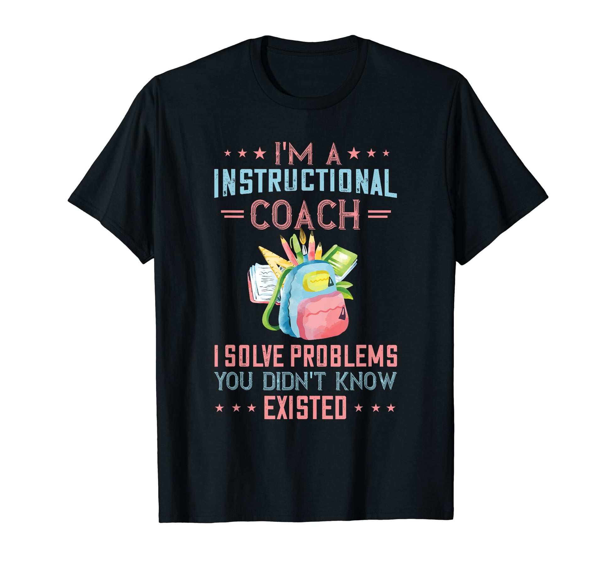 Instructional Coach I Solve Problems T-Shirt - Custom Art Print Unisex - T-Shirt, Sweatshirt, Hoodie