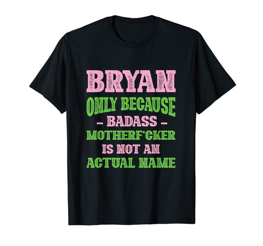 Badass Bryan Name Unique Nickname T-Shirt - Minimalist Print Men Women - T-Shirt, Sweatshirt, Hoodie