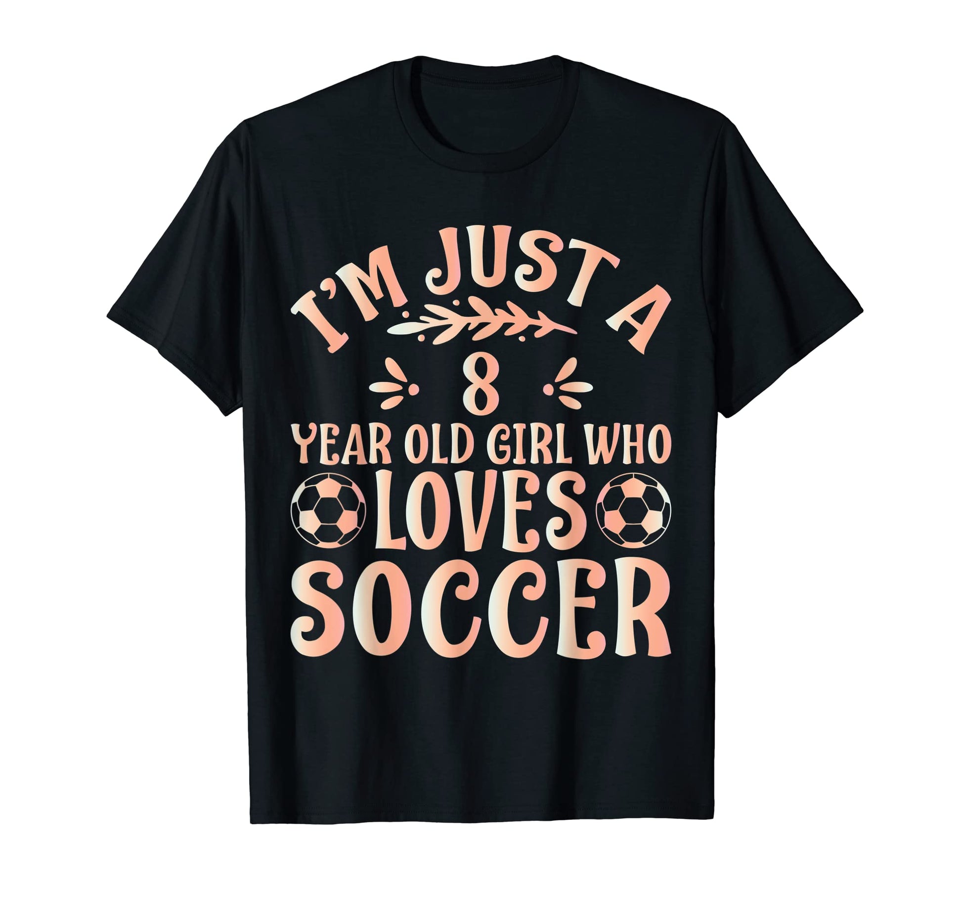 Soccer Lover Im Just 8 Year Old Who T-Shirt - Novelty Apparel Men Women - T-Shirt, Sweatshirt, Hoodie