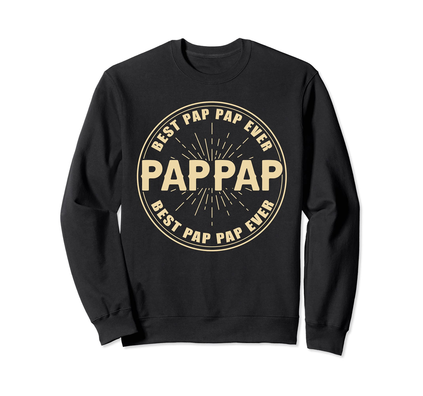 Best Pappap Ever Funny Dad Sweatshirt - Aesthetic Graphic for Adults - T-Shirt, Sweatshirt, Hoodie