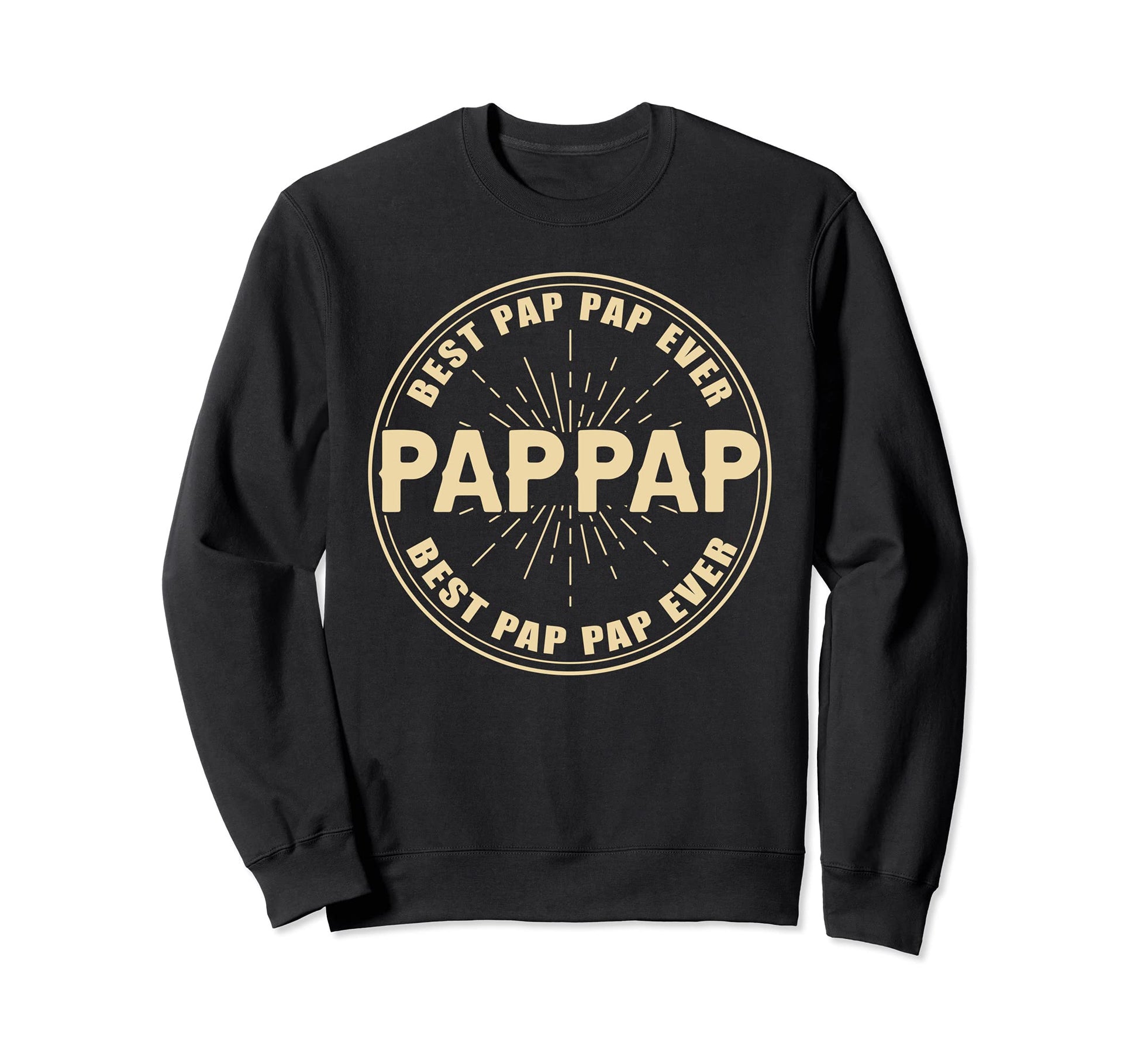 Best Pappap Ever Funny Dad Sweatshirt - Aesthetic Graphic for Adults - T-Shirt, Sweatshirt, Hoodie