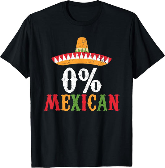 0% Mexican Cinco De Mayo Fiesta Sombrero Funny T-Shirt Unisex T-shirt, Sweatshirt, Hoodie, Long Sleeve Tee - T-Shirt, Sweatshirt, Hoodie