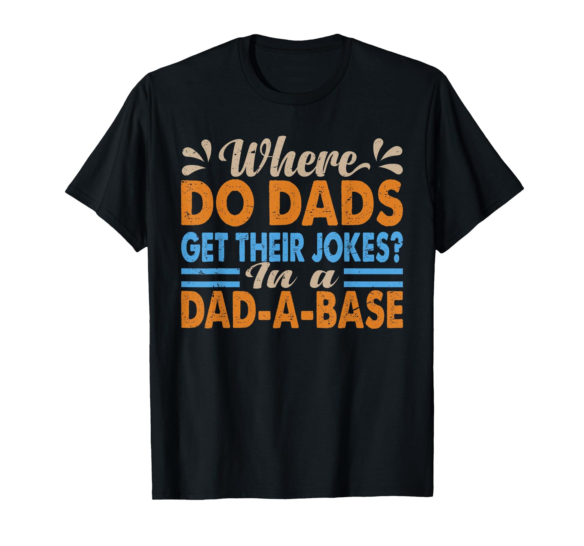 Where Do Dads Get Their Jokes Funny T-Shirt - Trendy Graphic Men Women - T-Shirt, Sweatshirt, Hoodie