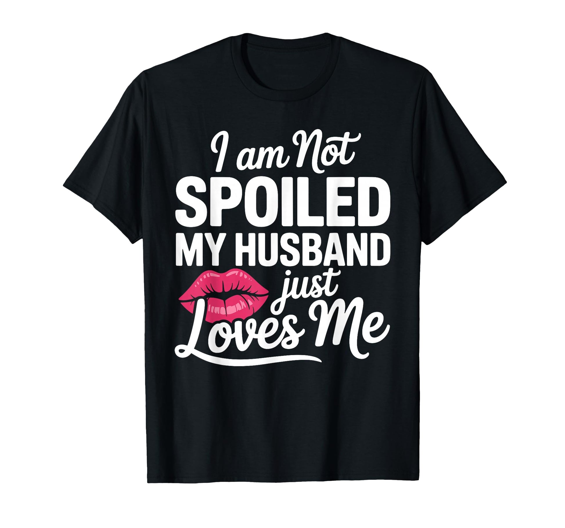 Funny Spoiled Wife Art Husband T-Shirt - Casual Everyday Wear Men Women - T-Shirt, Sweatshirt, Hoodie