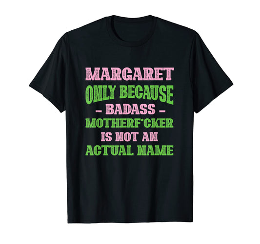 Badass Margaret Name Unique Nickname T-Shirt - Trendy Graphic for Adults - T-Shirt, Sweatshirt, Hoodie
