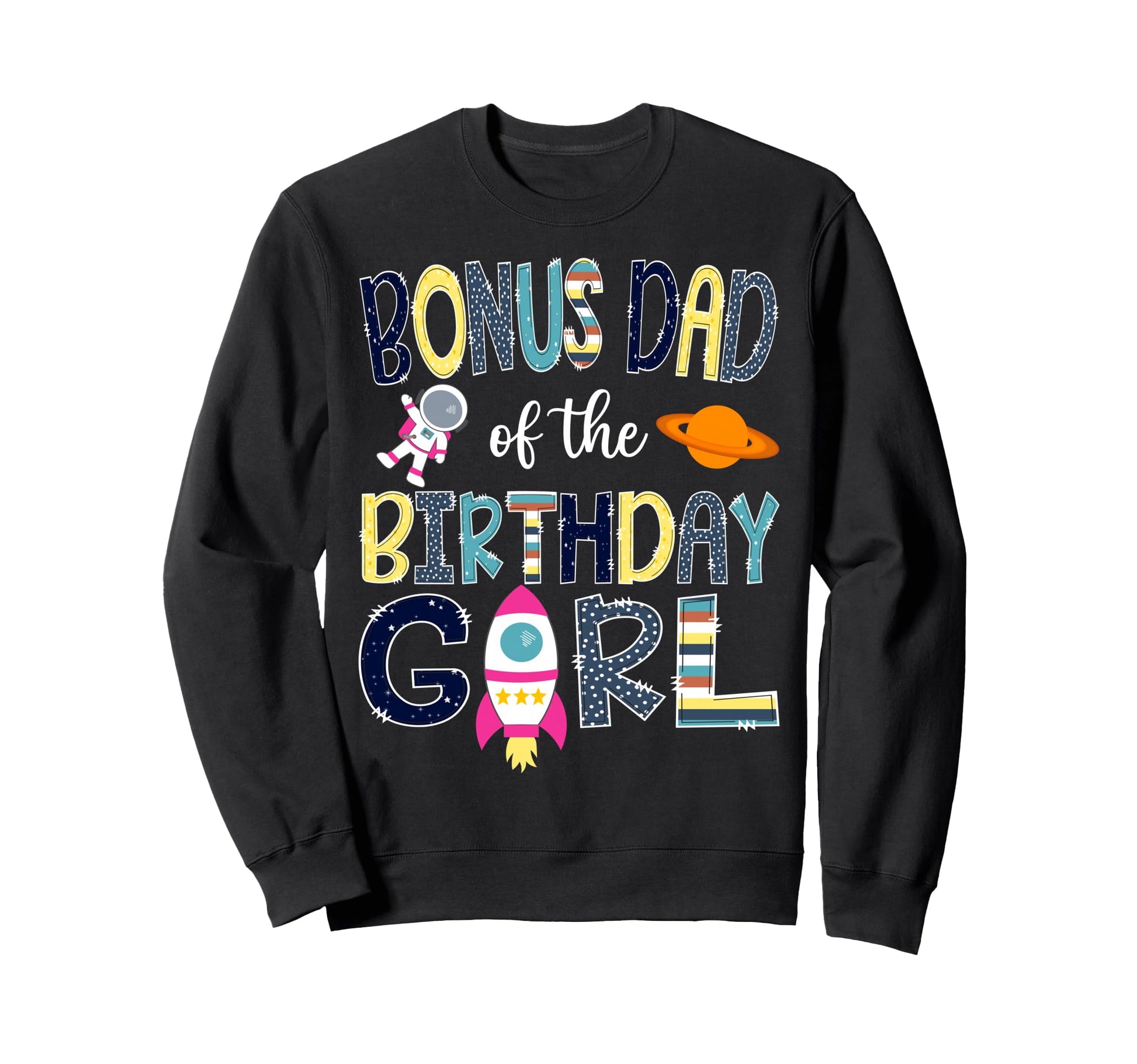 Bonus Dad Birthday Space Astronaut Sweatshirt - Trendy Graphic for Adults - T-Shirt, Sweatshirt, Hoodie
