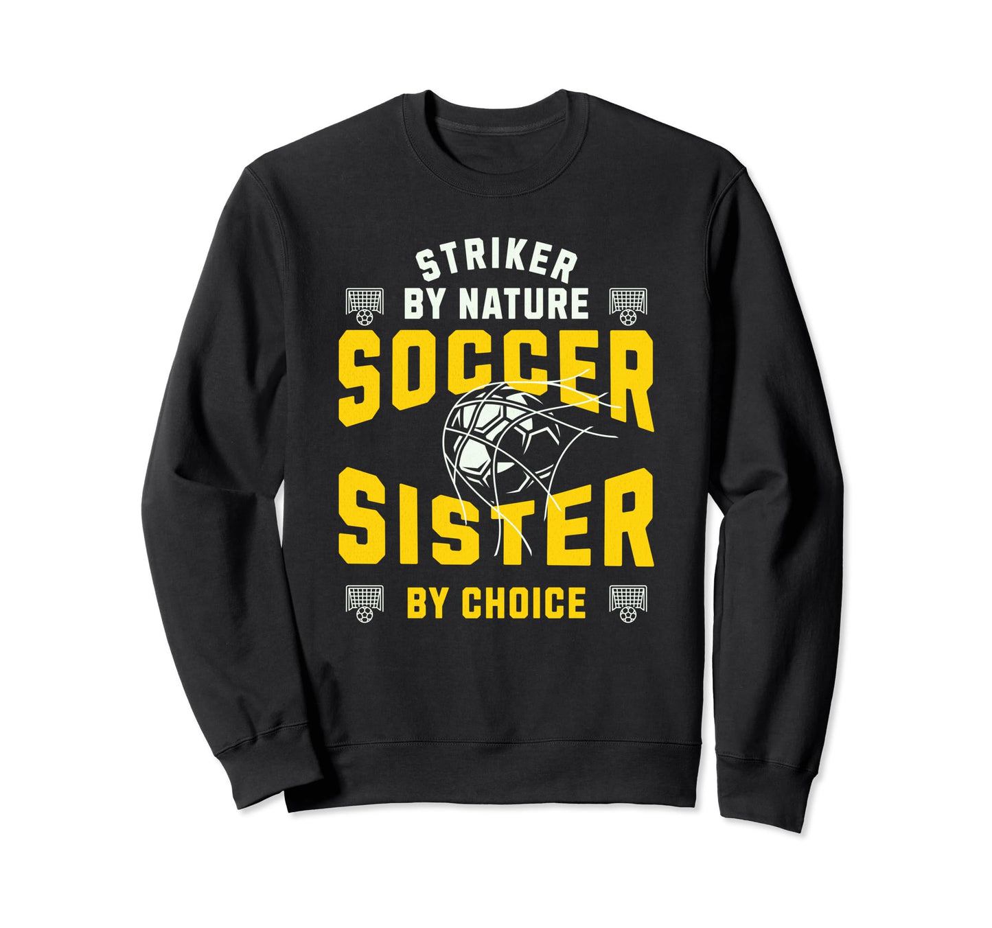 Striker Nature Soccer Sister Funny Sweatshirt - Unique Graphic Men Women - T-Shirt, Sweatshirt, Hoodie