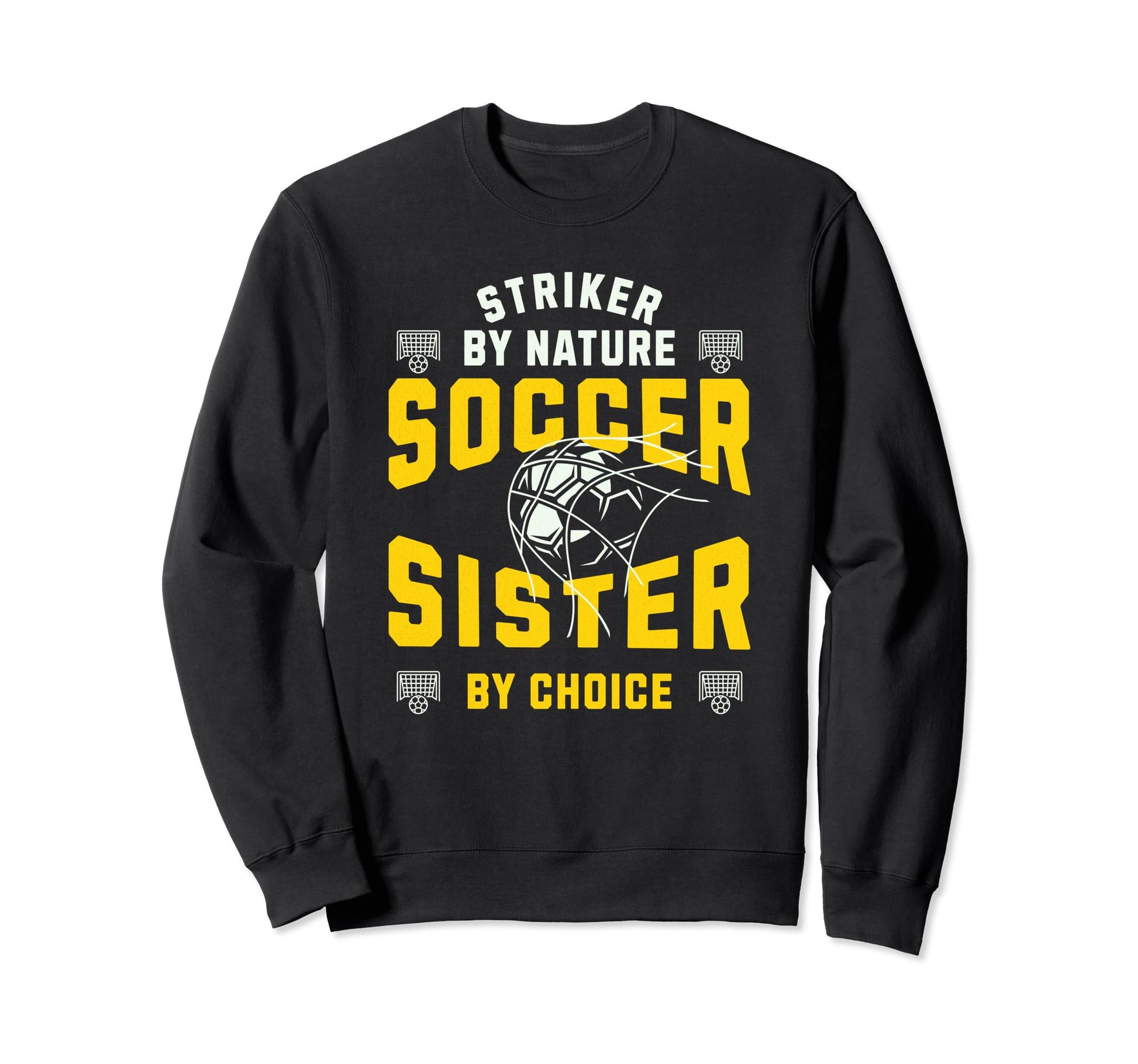 Striker Nature Soccer Sister Funny Sweatshirt - Unique Graphic Men Women - T-Shirt, Sweatshirt, Hoodie