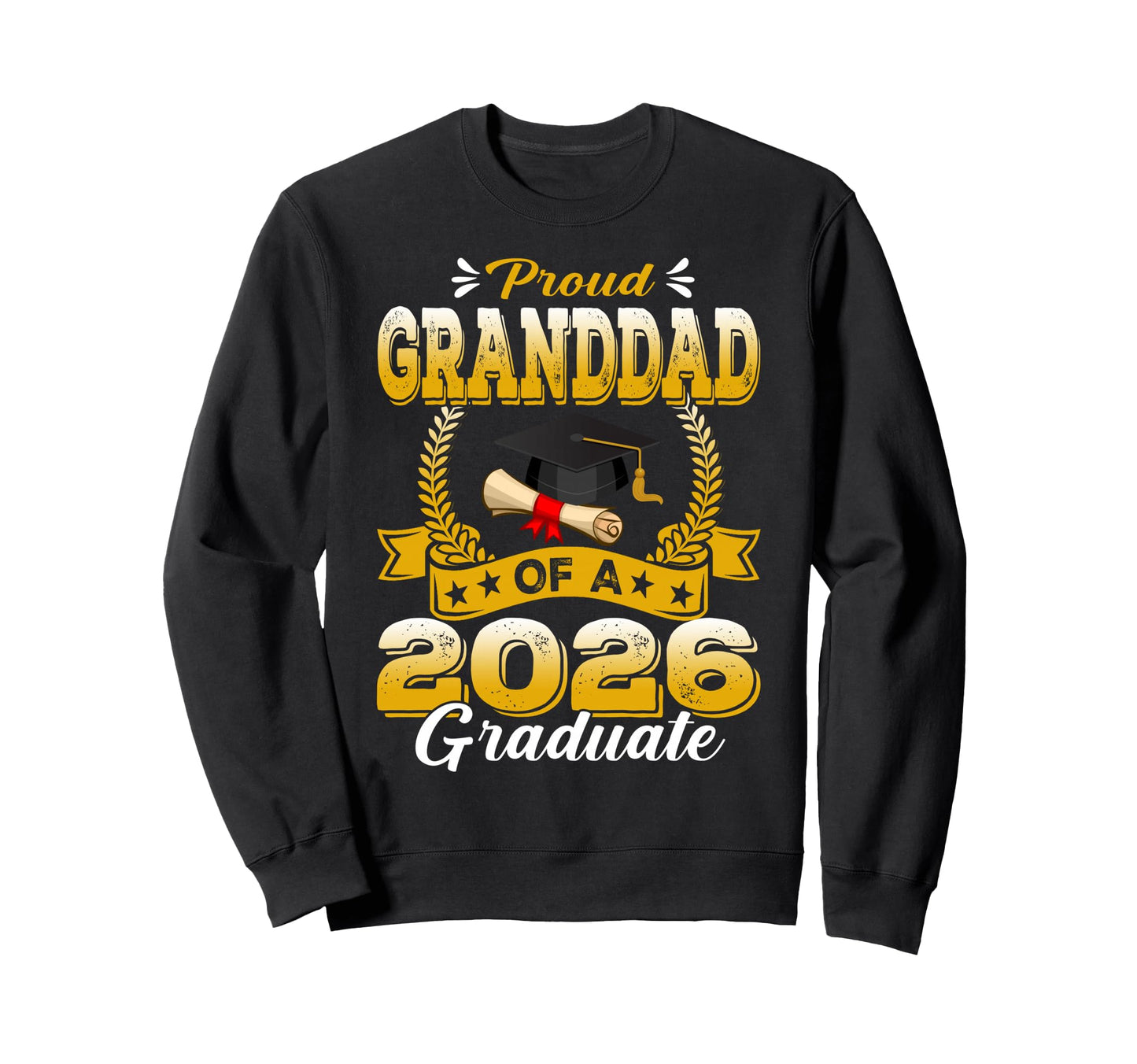 Proud Granddad 2026 Graduate Sweatshirt - Streetwear Style for Adults - T-Shirt, Sweatshirt, Hoodie