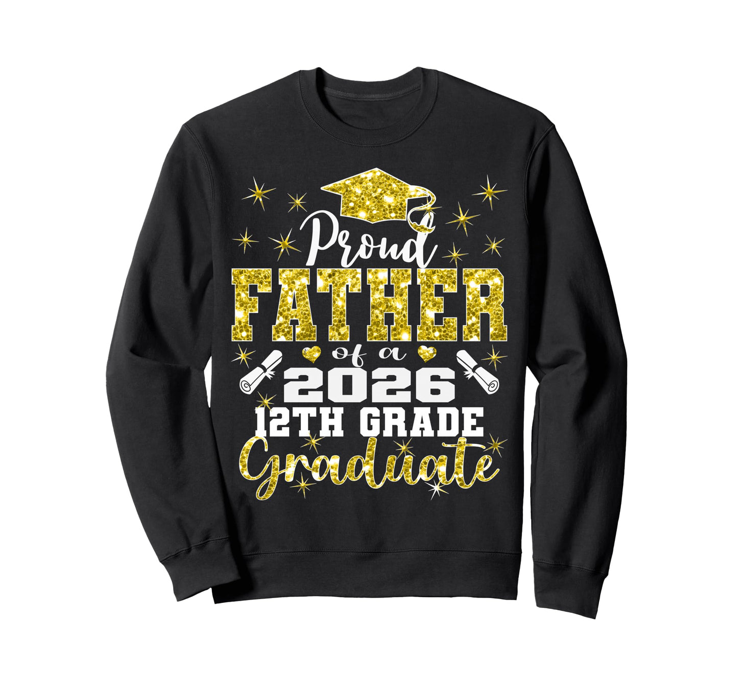 Proud Father 2026 12Th Grade Sweatshirt - Trendy Graphic Men Women - T-Shirt, Sweatshirt, Hoodie