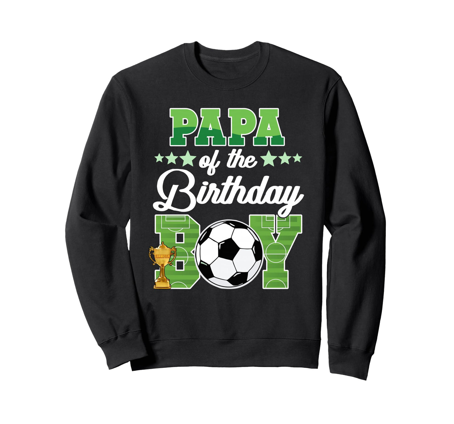 Soccer Papa Birthday Party Soccer Sweatshirt - Novelty Apparel Men Women - T-Shirt, Sweatshirt, Hoodie