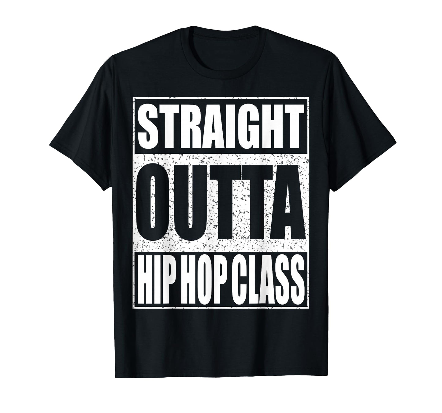 Straight Outta Hip Hop Dance Class Dancer T-Shirt - Unique Graphic Unisex - T-Shirt, Sweatshirt, Hoodie