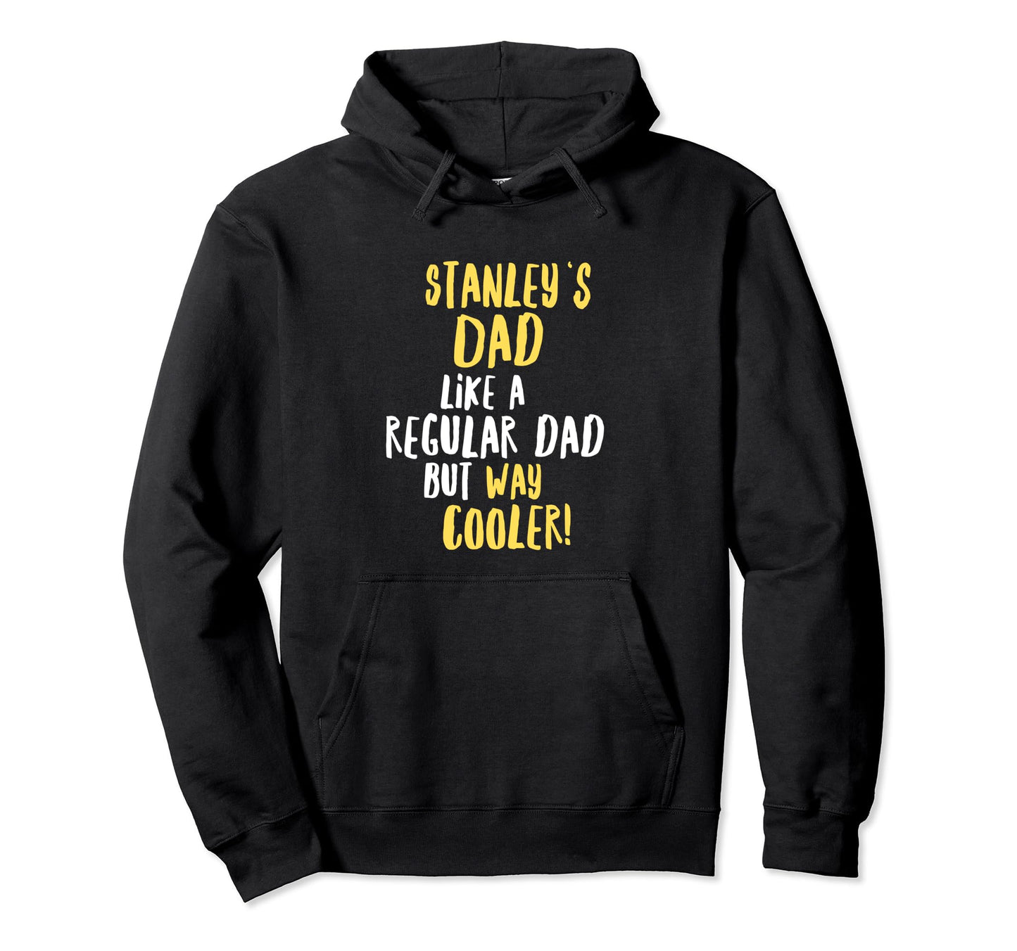 Stanleys Dad Funny Text Hoodie - Novelty Apparel for Adults - T-Shirt, Sweatshirt, Hoodie