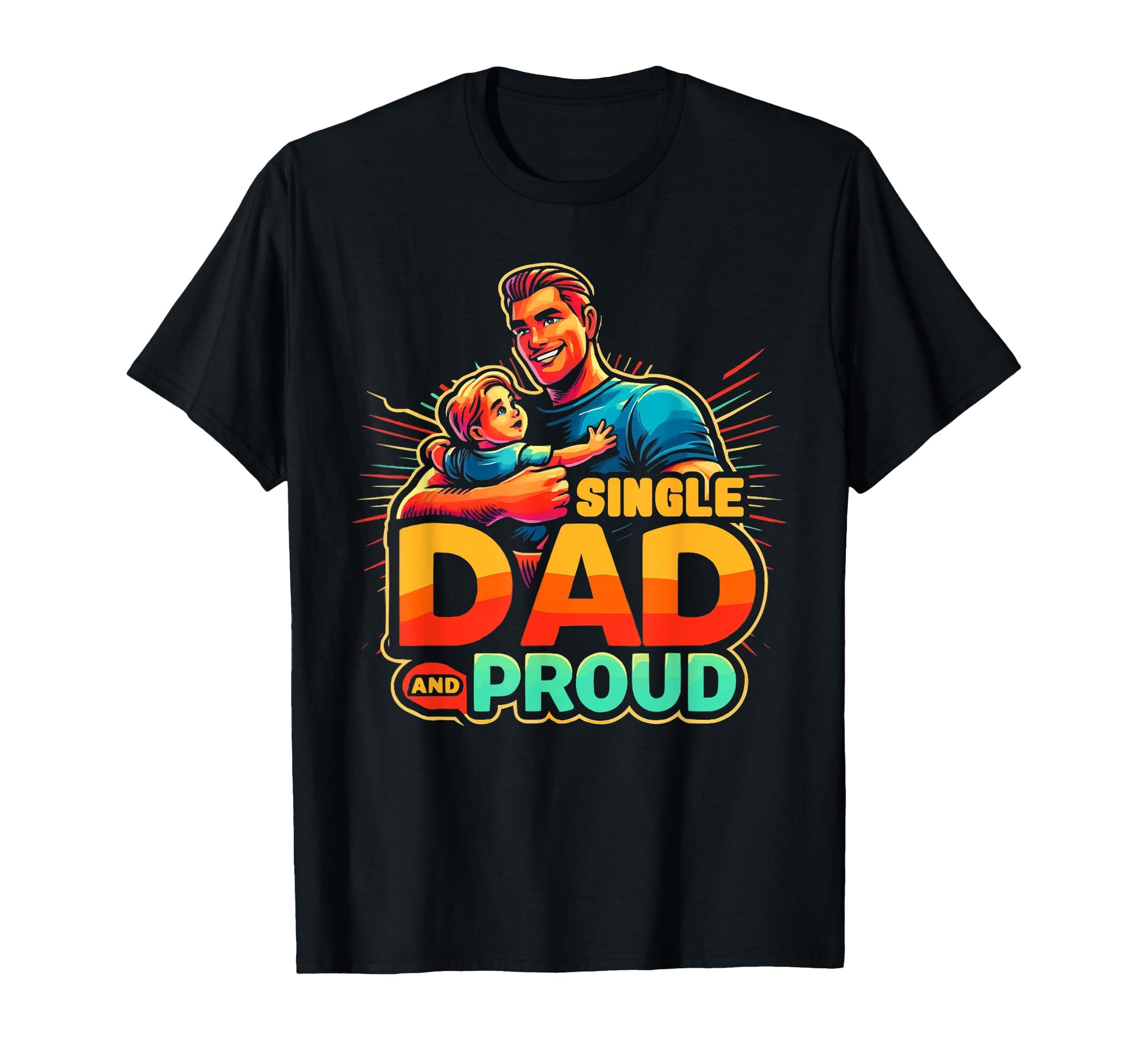 Single Dad Parenting Single Parent T-Shirt - Streetwear Style for Adults - T-Shirt, Sweatshirt, Hoodie
