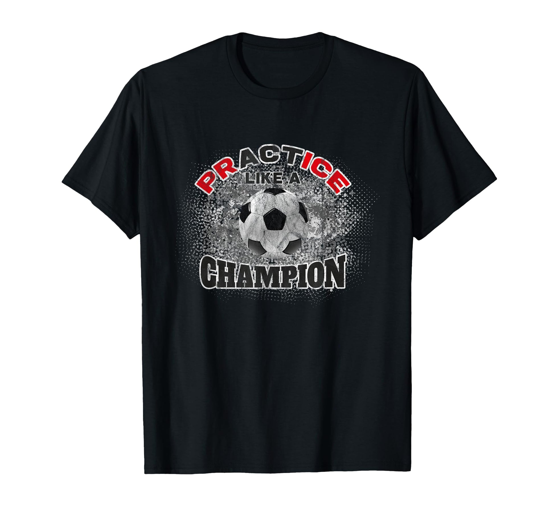 Soccer Practice Act Like Champion T-Shirt - Trendy Graphic Men Women - T-Shirt, Sweatshirt, Hoodie