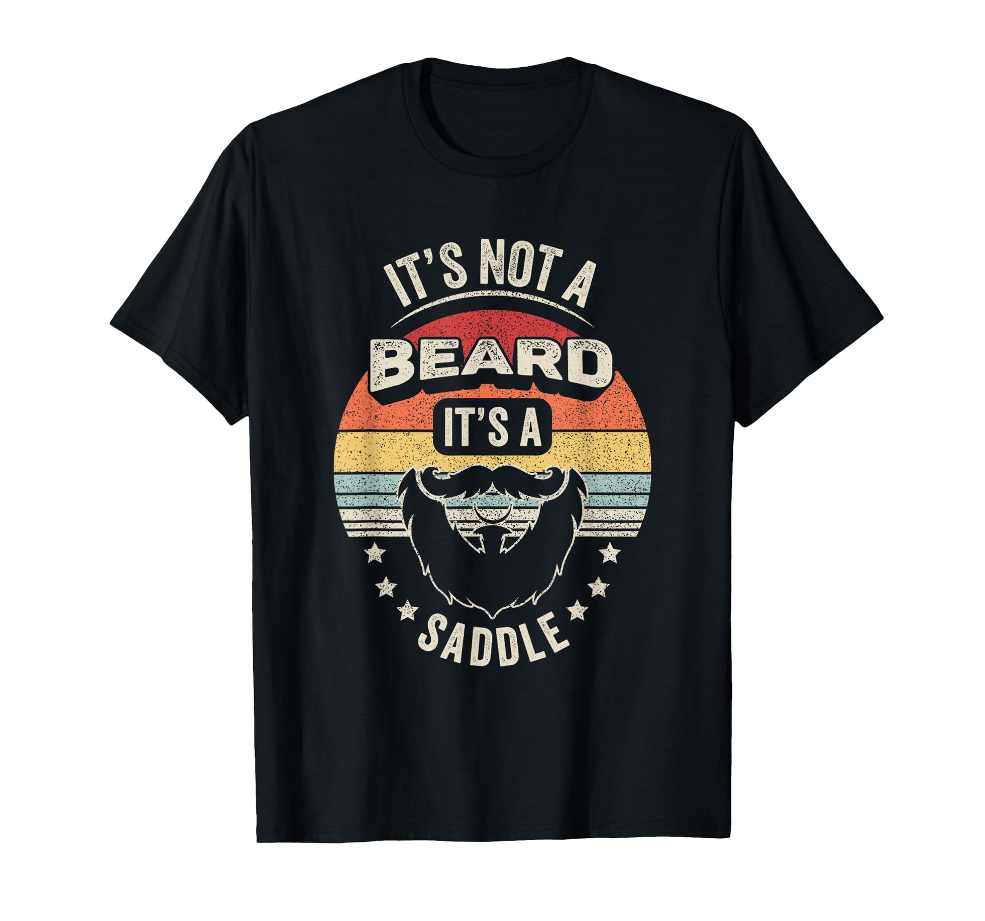 Its Not Beard Its Saddle Funny Bearded T-Shirt - Trendy Graphic for Adults - T-Shirt, Sweatshirt, Hoodie