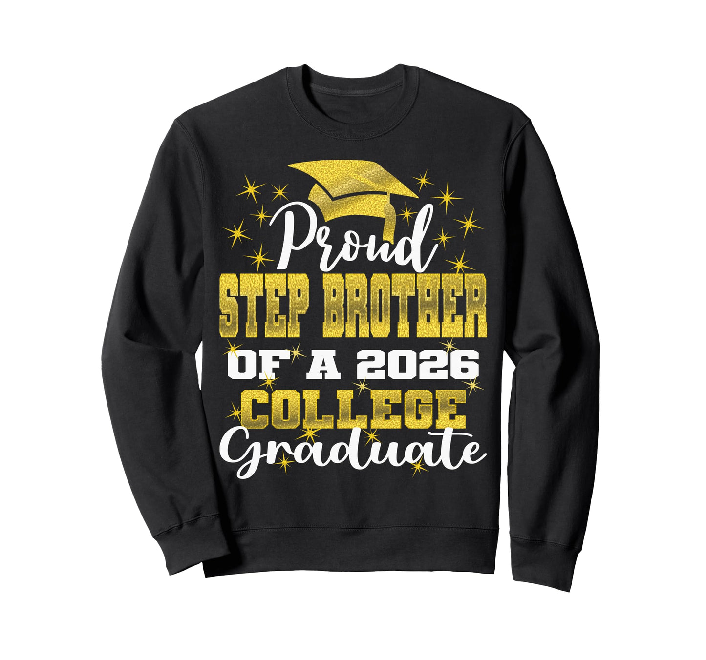 Proud Step Brother 2026 College Sweatshirt - Custom Art Print Unisex - T-Shirt, Sweatshirt, Hoodie