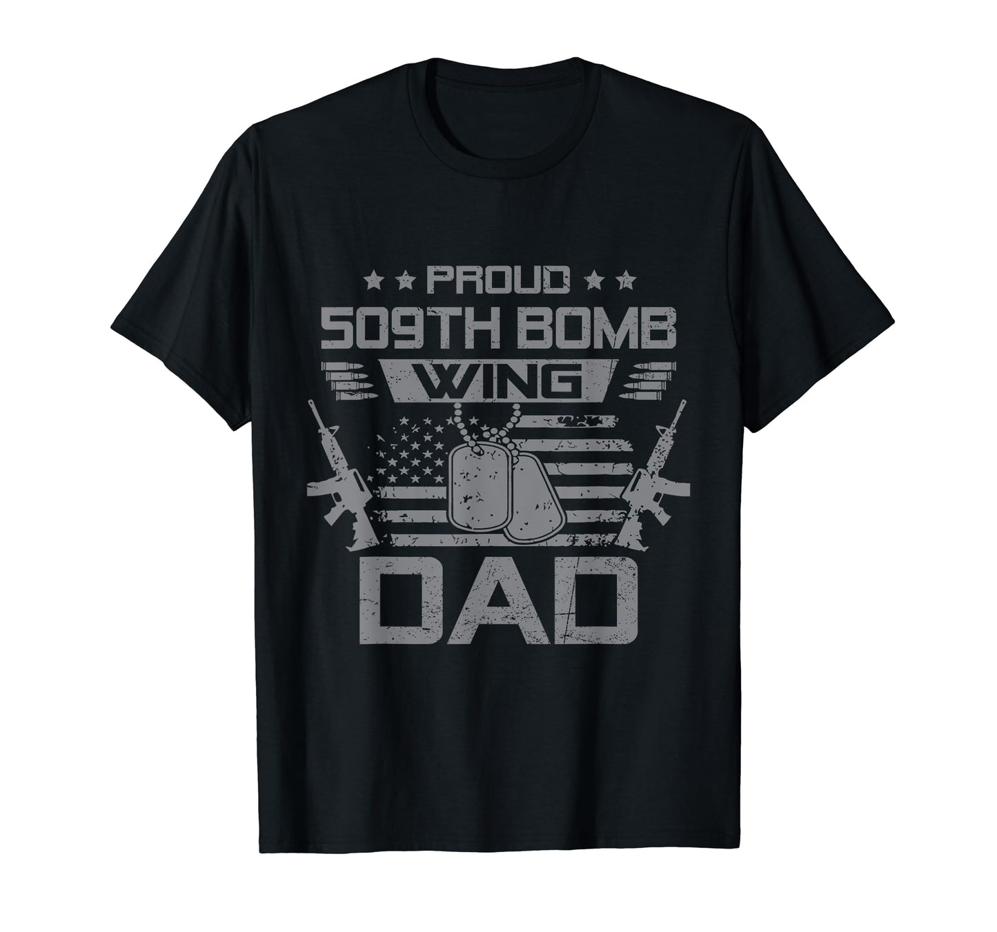 Proud 509Th Bomb Wing Dad Us Veteran T-Shirt - Casual Everyday Wear Unisex - T-Shirt, Sweatshirt, Hoodie