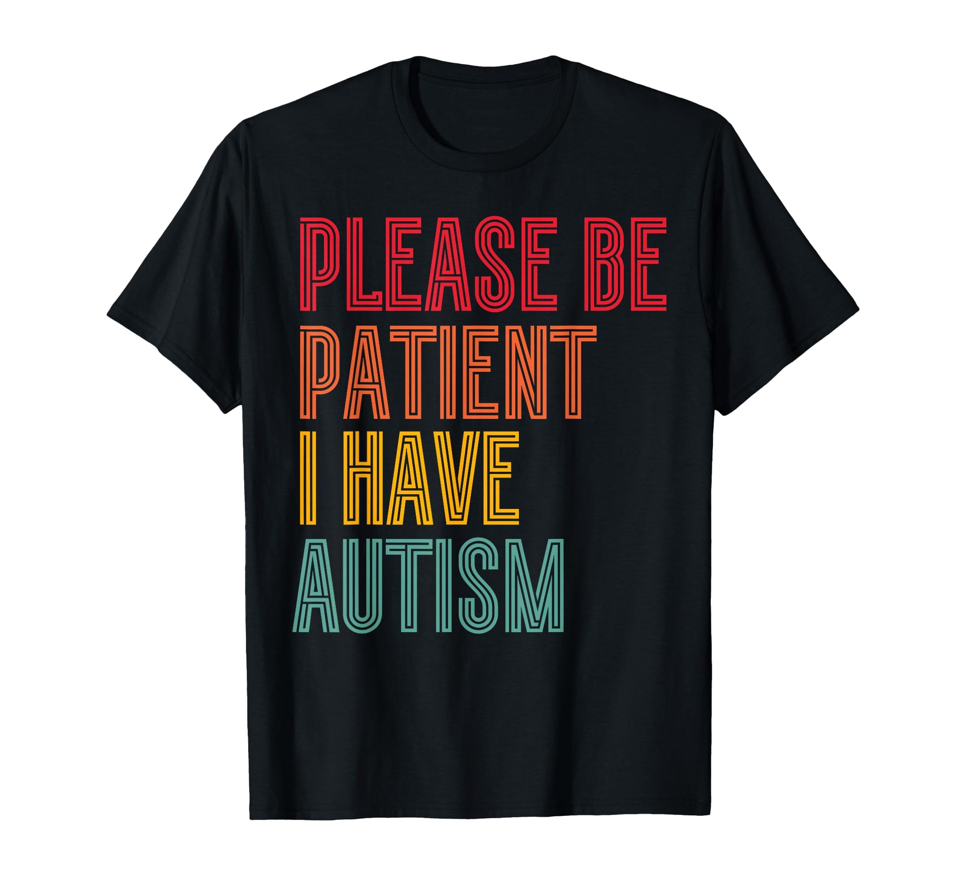 Please Be Patient I Have Autism T-Shirt - Unique Graphic for Adults - T-Shirt, Sweatshirt, Hoodie