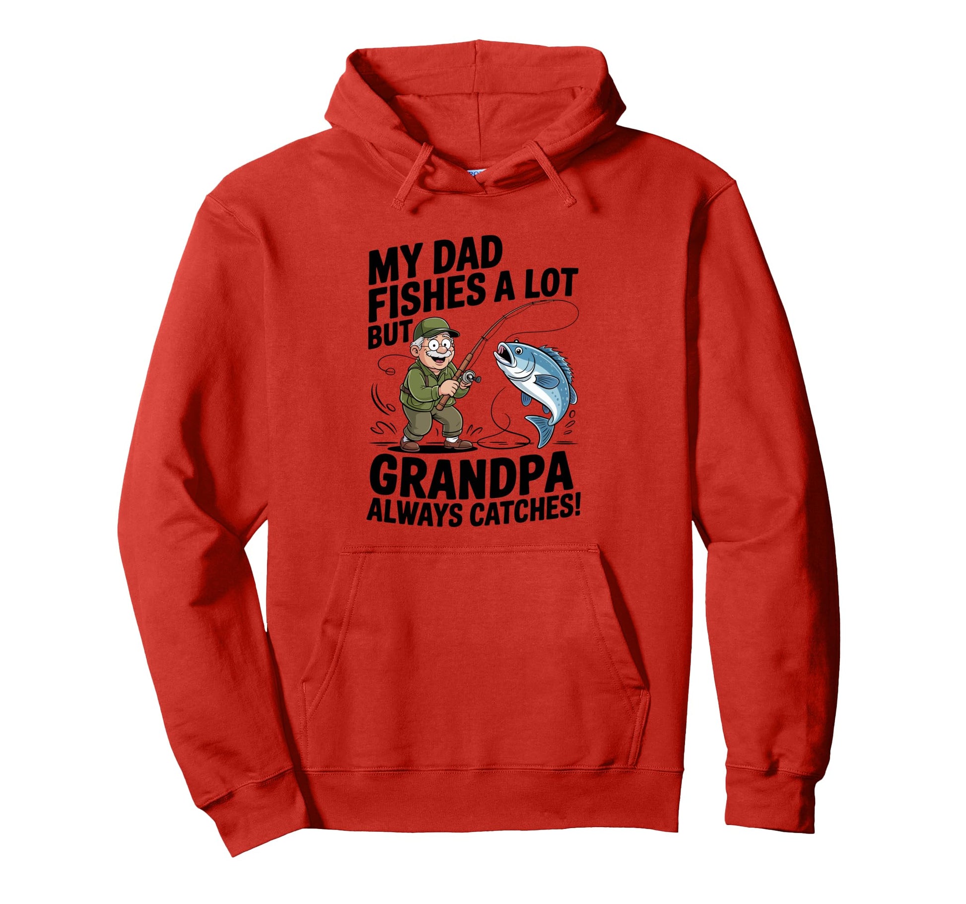 Funny Grandpa Fishing Always Catches Hoodie - Casual Everyday Wear Unisex - T-Shirt, Sweatshirt, Hoodie