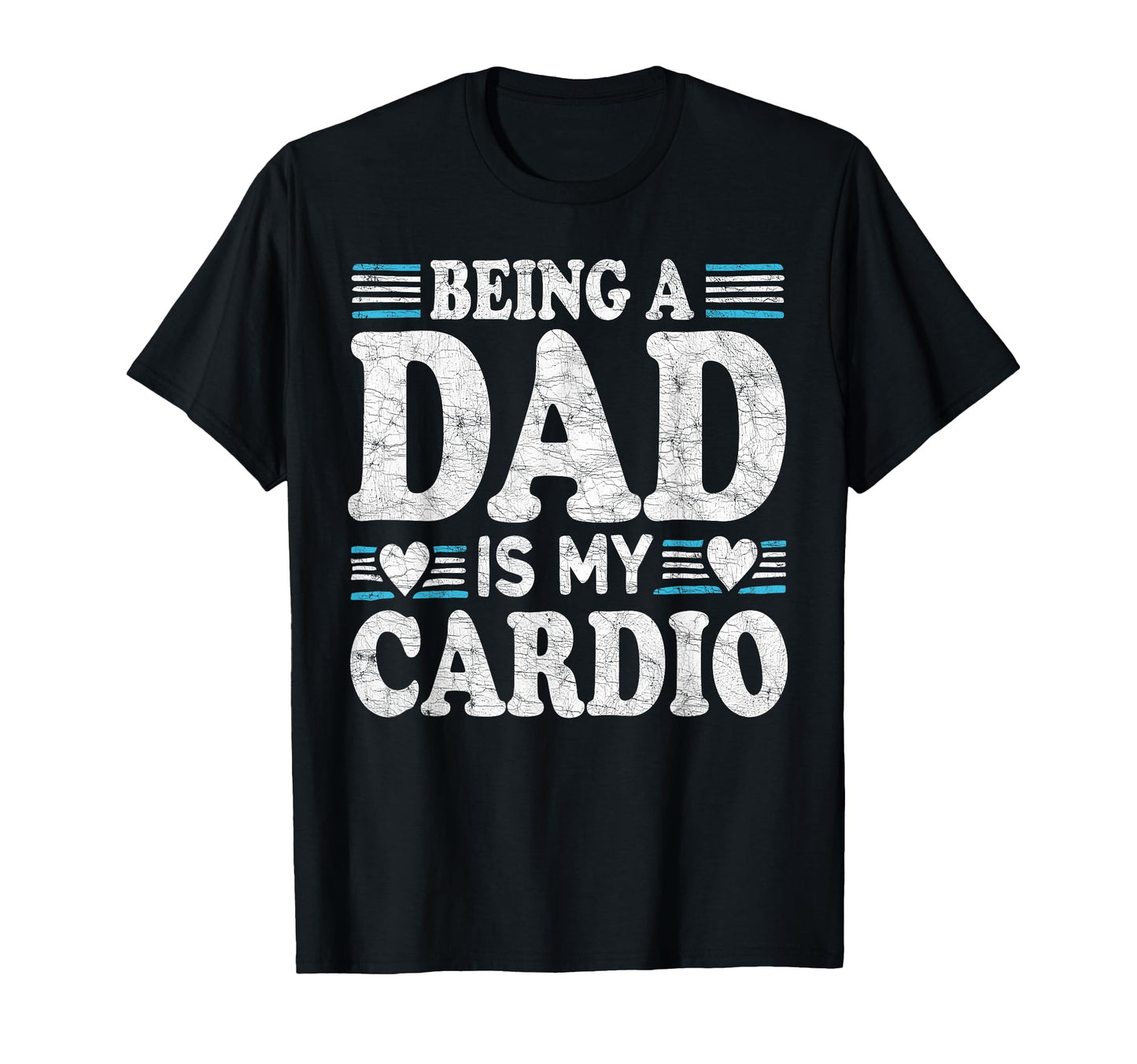 Funny Runner Dad Being Dad Is My Cardio T-Shirt - Unique Graphic Men Women - T-Shirt, Sweatshirt, Hoodie