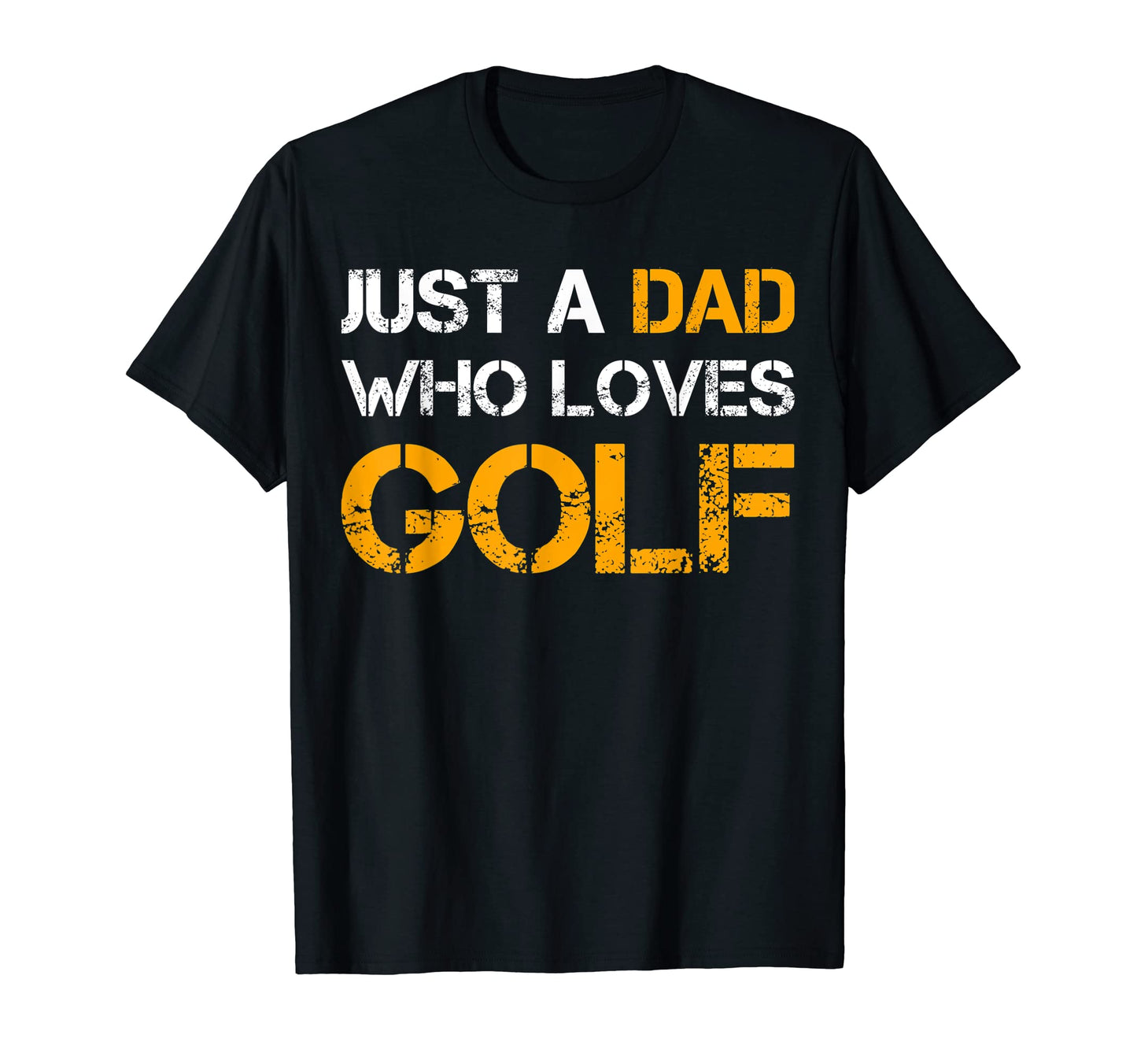 Just Dad Who Loves Golf Golfer Dad T-Shirt - Fun Novelty Design Men Women - T-Shirt, Sweatshirt, Hoodie