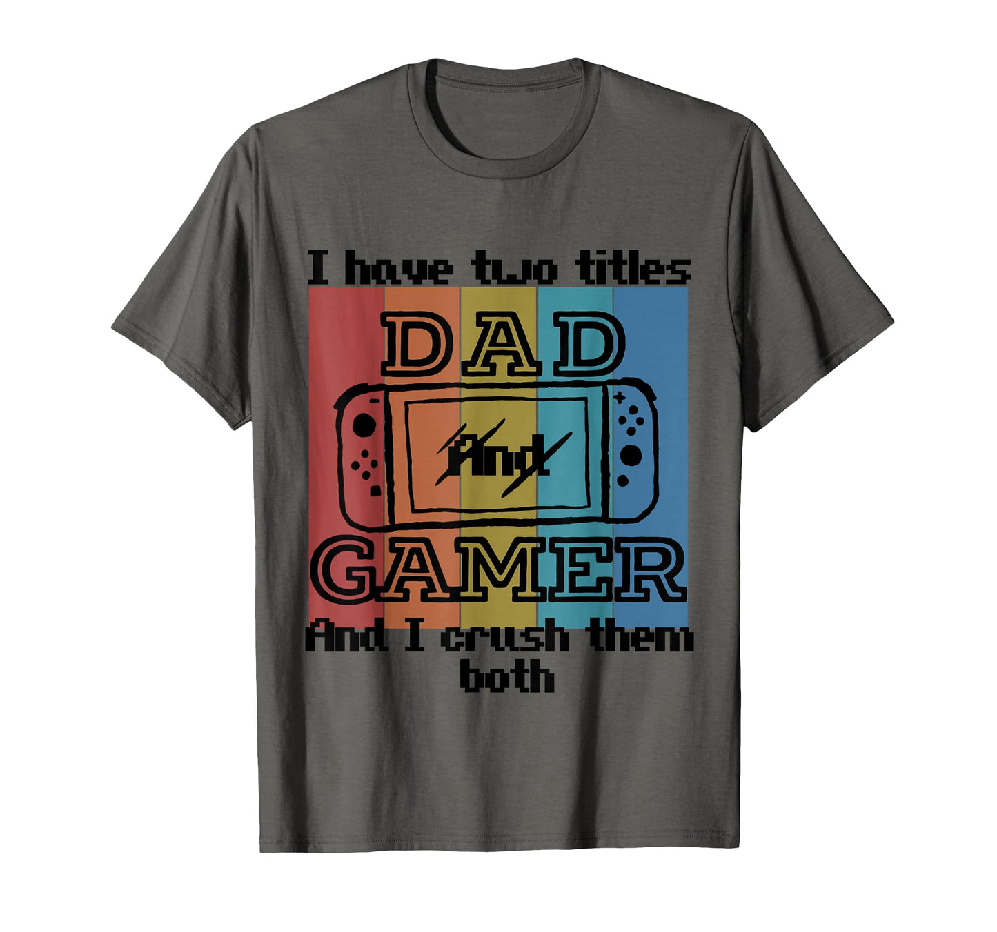 Funny Humorous I Have Two Titles Dad T-Shirt - Custom Art Print for Adults - T-Shirt, Sweatshirt, Hoodie