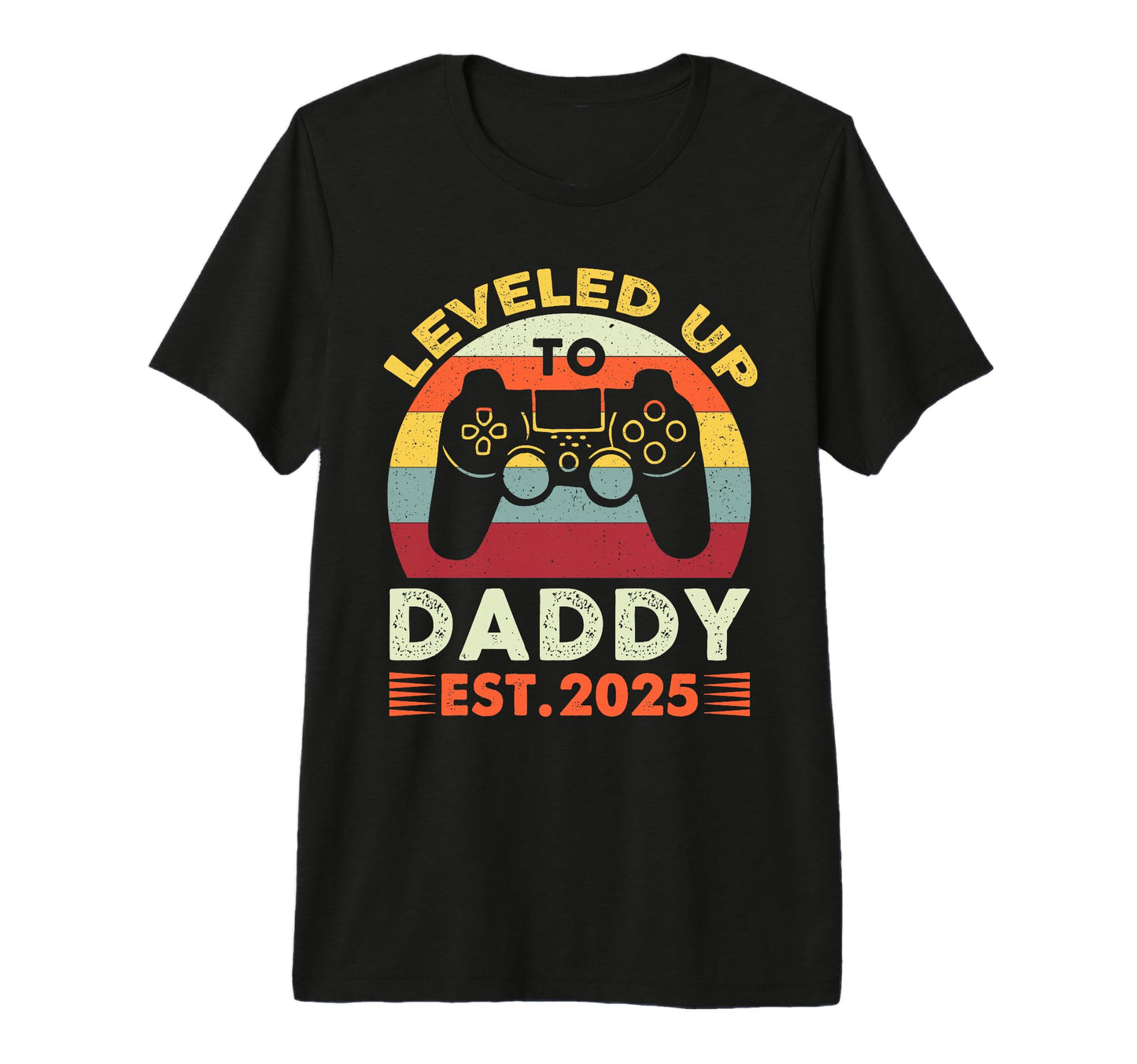 Im Going To Be Daddy 2025 Leveled Up To T-Shirt - Novelty Apparel Unisex - T-Shirt, Sweatshirt, Hoodie