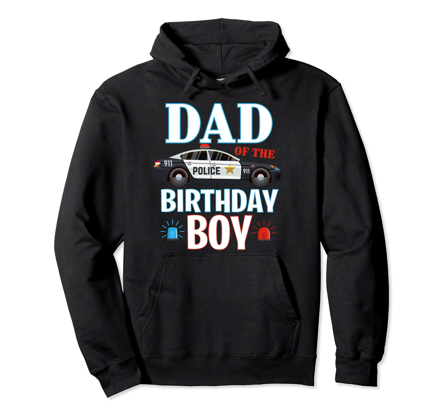 Dad Birthday Police Car Hoodie - Custom Art Print Unisex - T-Shirt, Sweatshirt, Hoodie