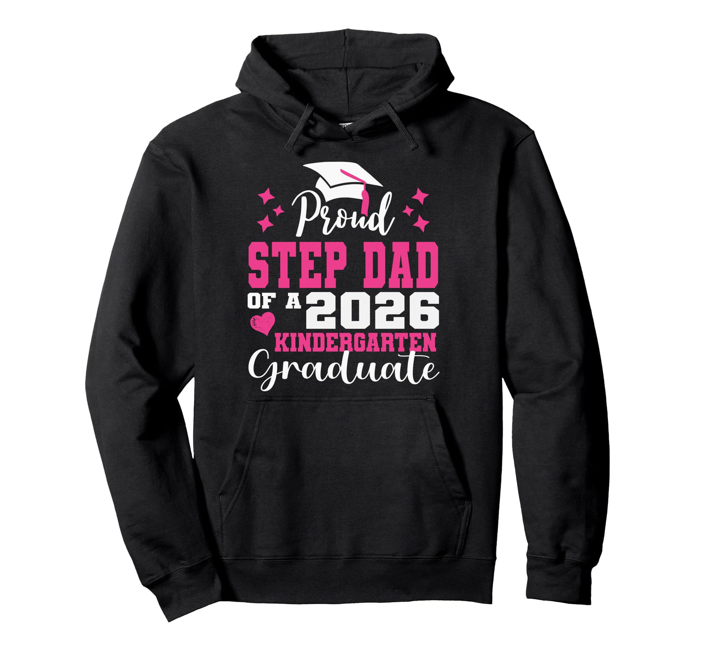 Proud Step Dad Kindergarten Graduate Hoodie - Graphic Print for Adults - T-Shirt, Sweatshirt, Hoodie