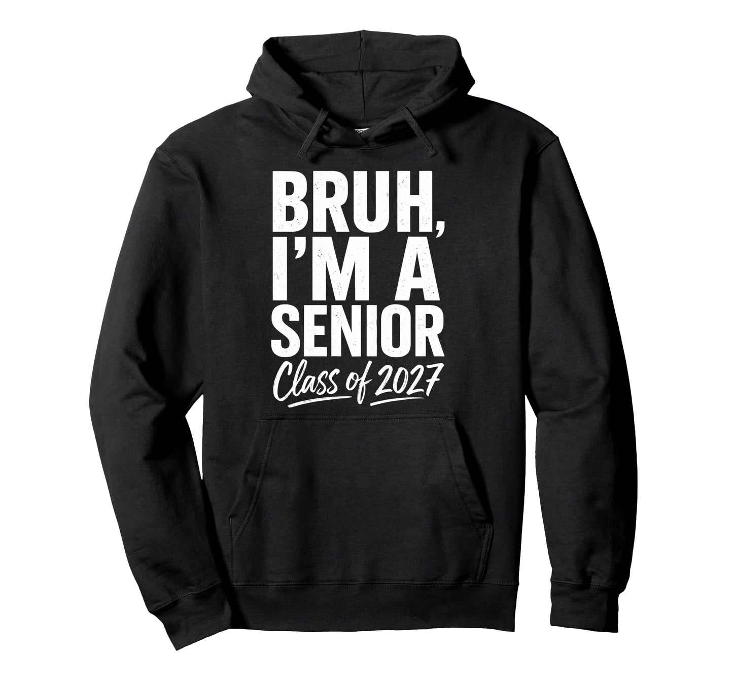 Bruh Im Senior Graduation School Class Hoodie - Unique Graphic for Adults - T-Shirt, Sweatshirt, Hoodie
