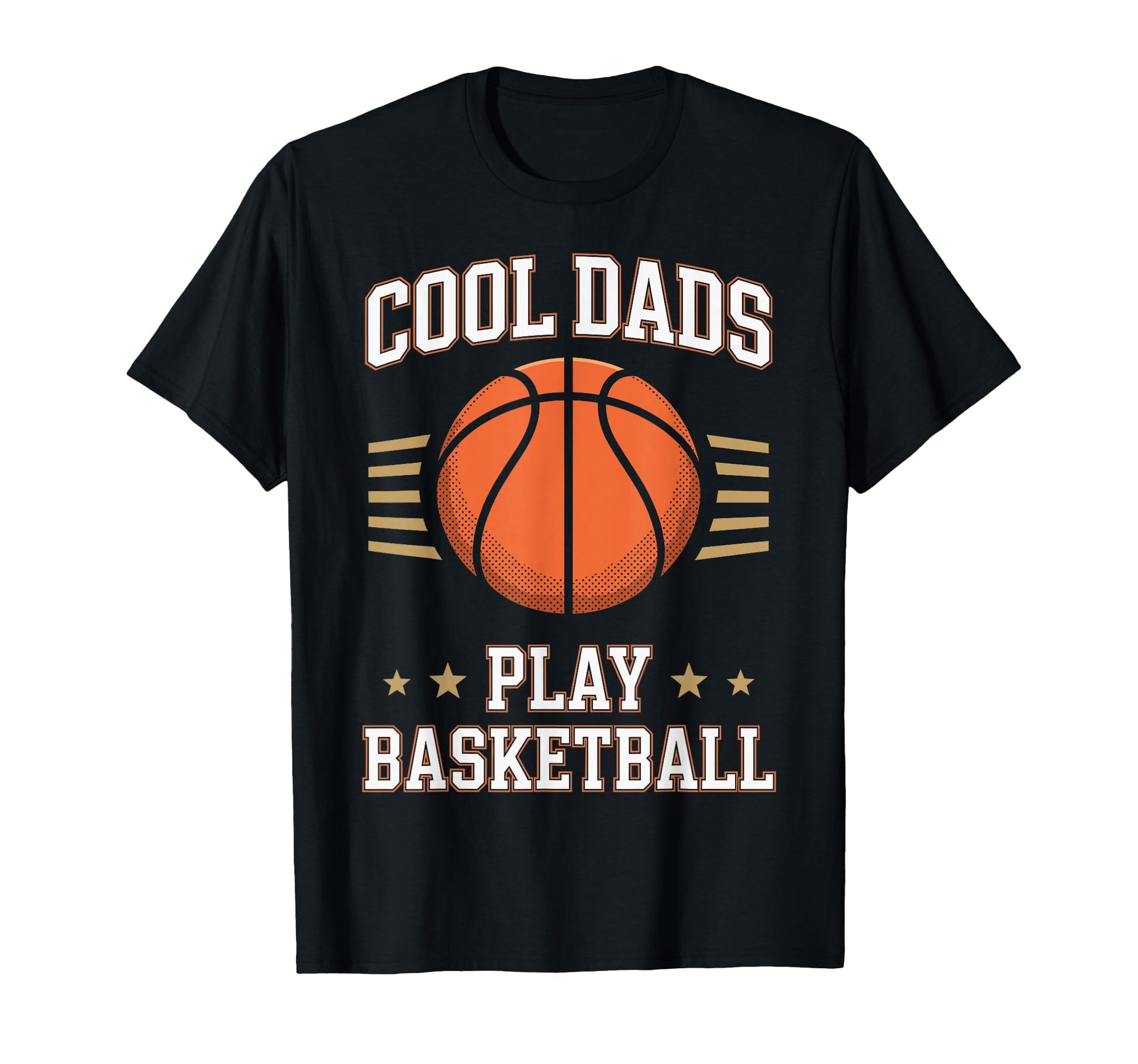 Dads Play Basketball Dad Funny T-Shirt - Fun Novelty Design Men Women - T-Shirt, Sweatshirt, Hoodie