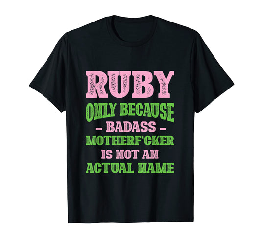 Badass Ruby Name Unique Nickname Quirky Dad T-Shirt - Graphic Print Unisex - T-Shirt, Sweatshirt, Hoodie