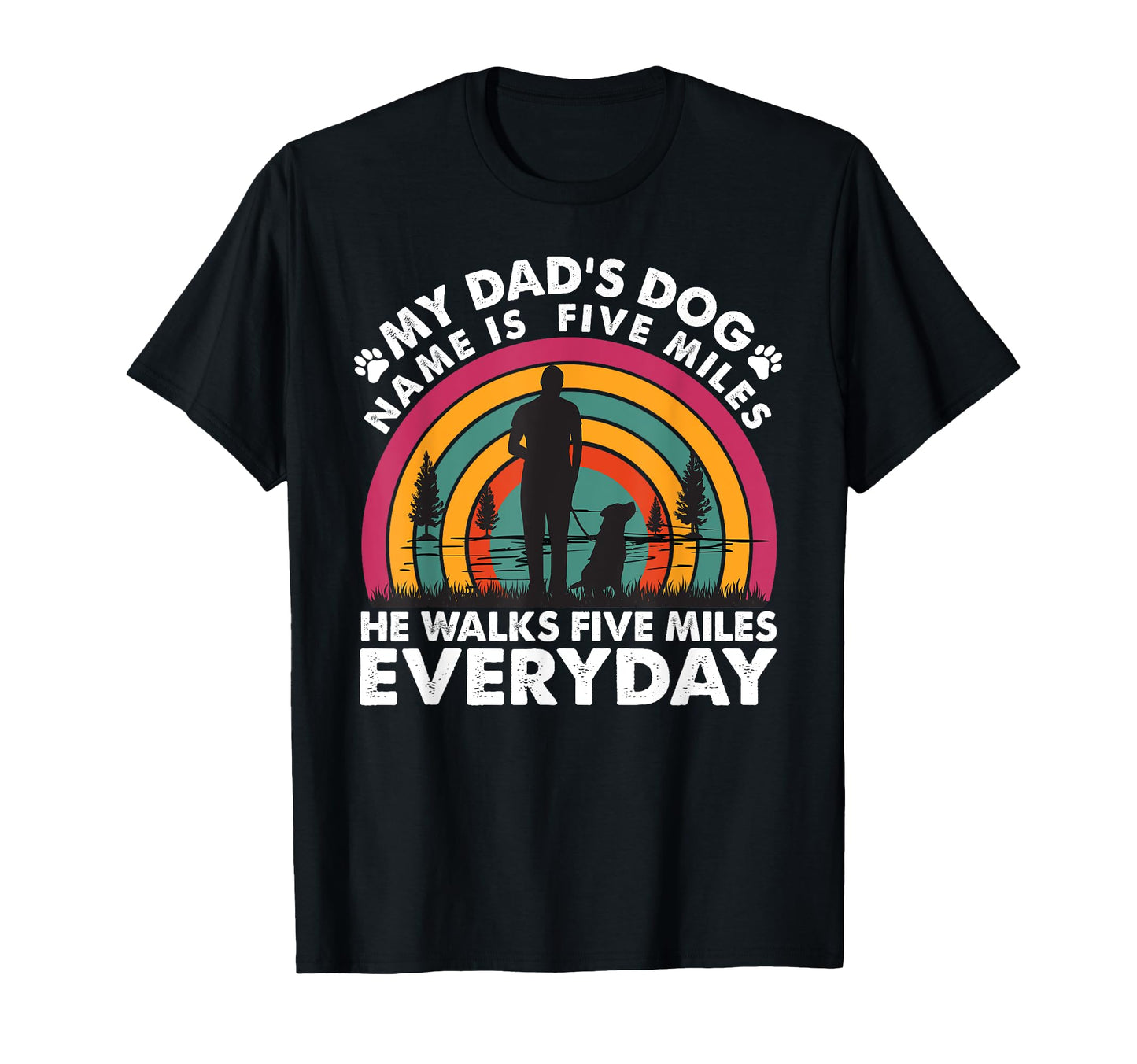 My Dads Dog Name Is Five Miles Dad T-Shirt - Trendy Graphic for Adults - T-Shirt, Sweatshirt, Hoodie