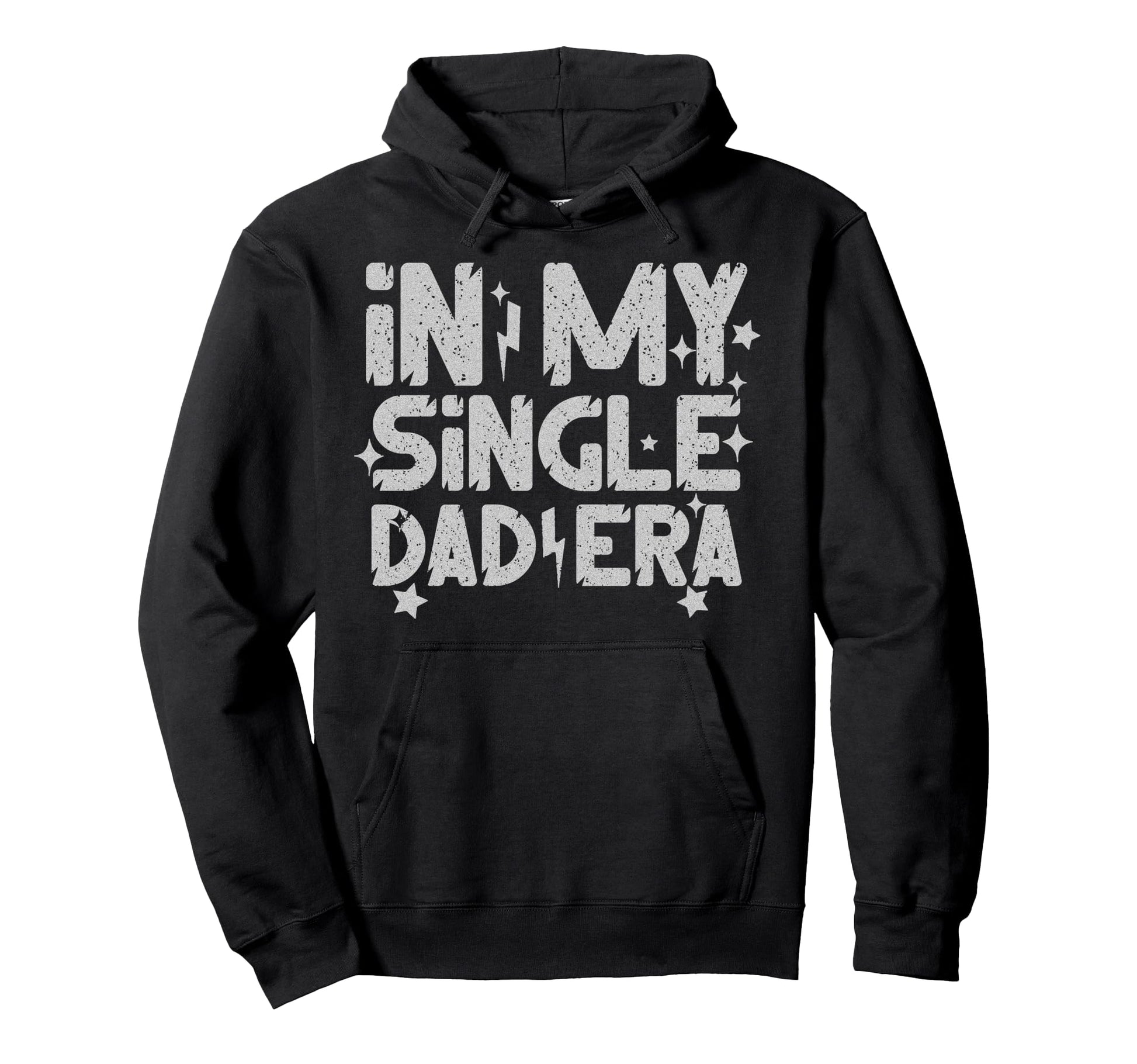 My Single Dad Era Single Parent Single Hoodie - Novelty Apparel Men Women - T-Shirt, Sweatshirt, Hoodie