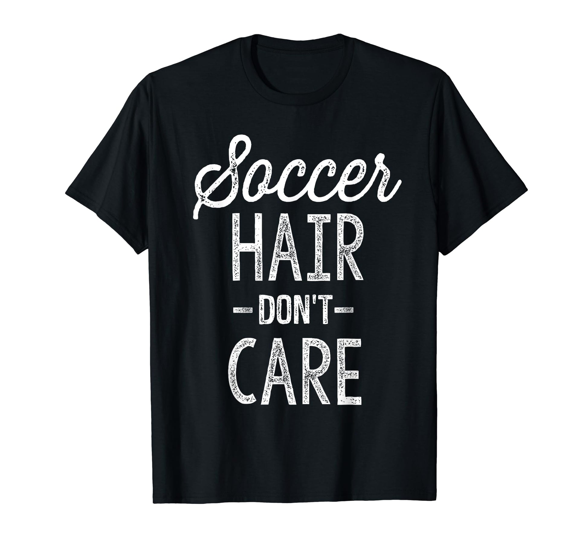Soccer Hair Dont Care Funny Soccer Gift T-Shirt - Custom Art Print Unisex - T-Shirt, Sweatshirt, Hoodie
