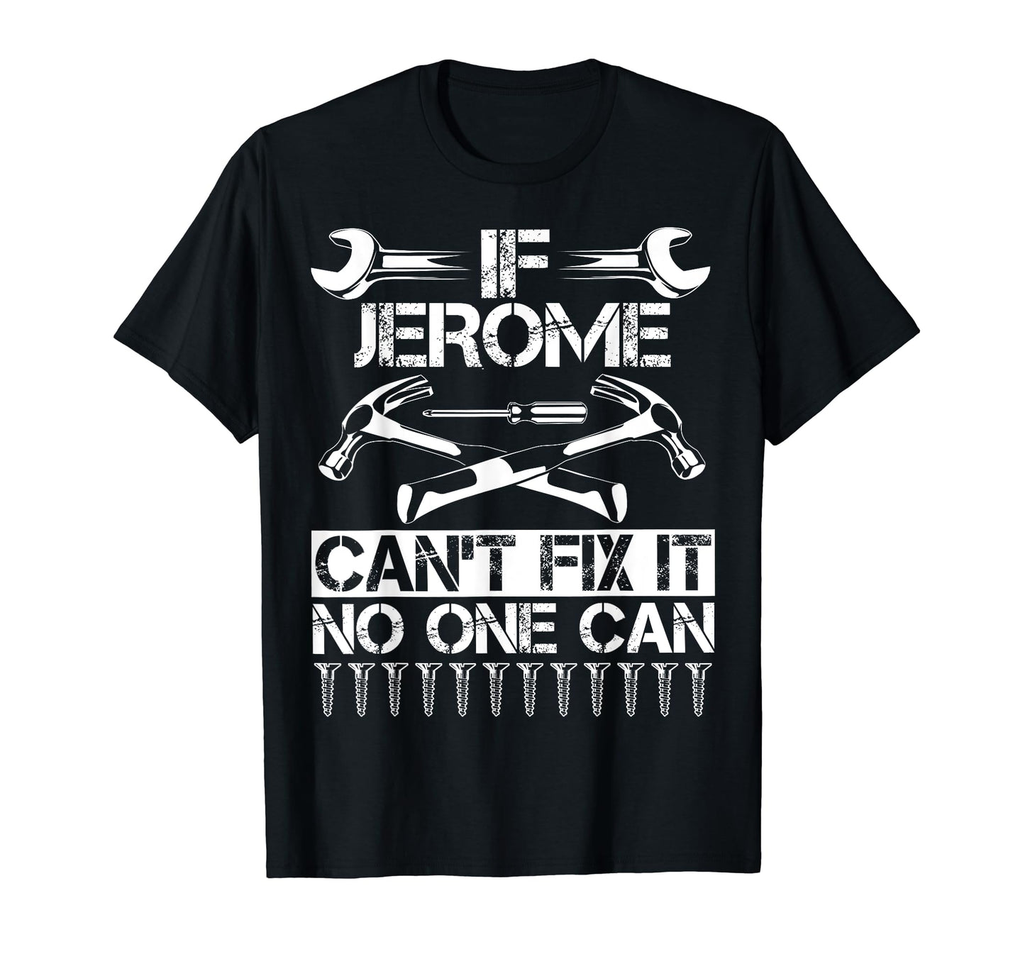 Jerome Fix It Funny Birthday T-Shirt - Casual Everyday Wear Unisex - T-Shirt, Sweatshirt, Hoodie