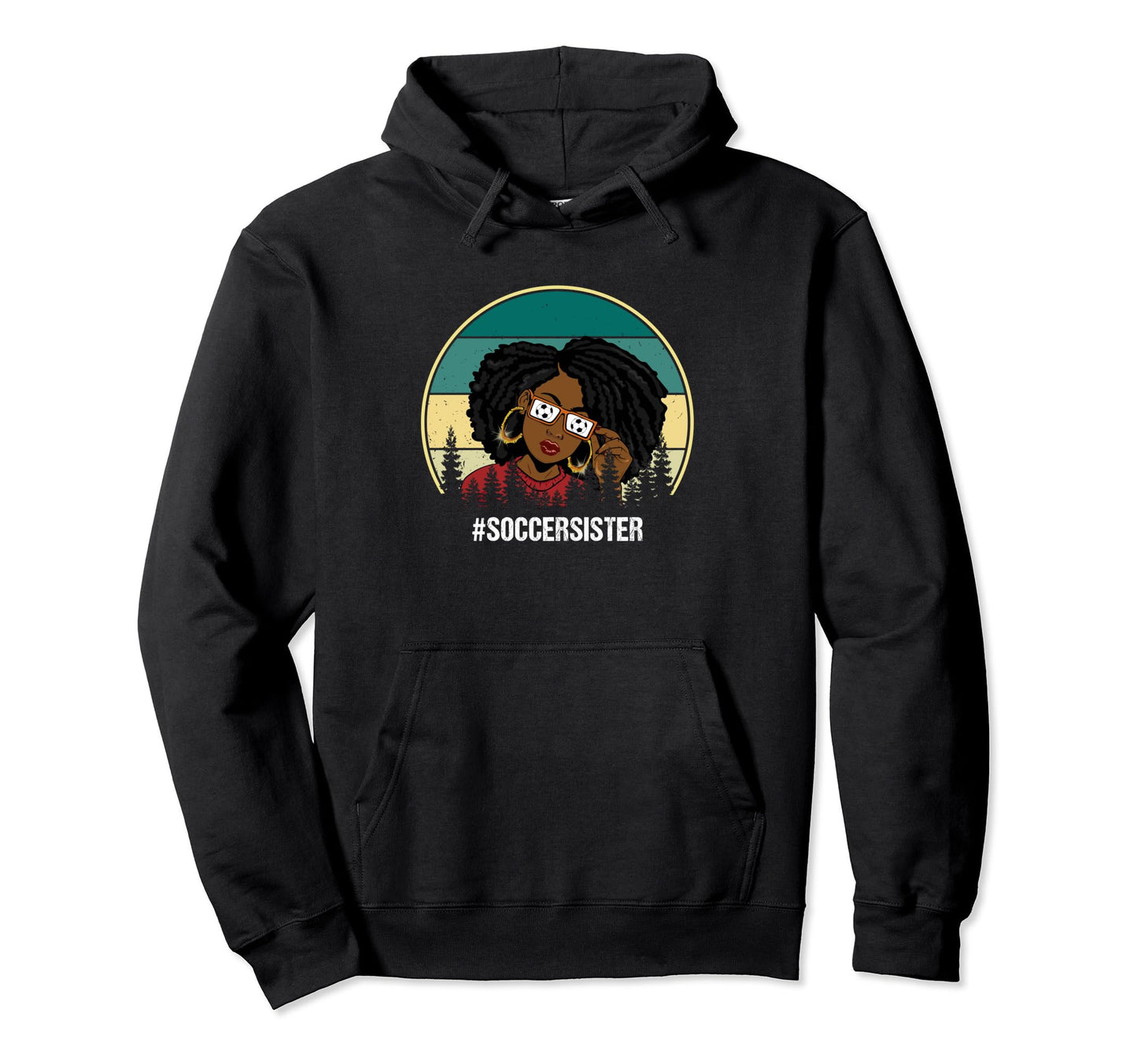 Black Soccer Sister Gift Soccer Lover Hoodie - Graphic Print Men Women - T-Shirt, Sweatshirt, Hoodie