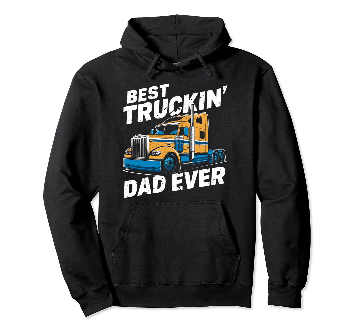 Best Truckin Dad Ever Big Rig Trucker Hoodie - Minimalist Print Men Women - T-Shirt, Sweatshirt, Hoodie