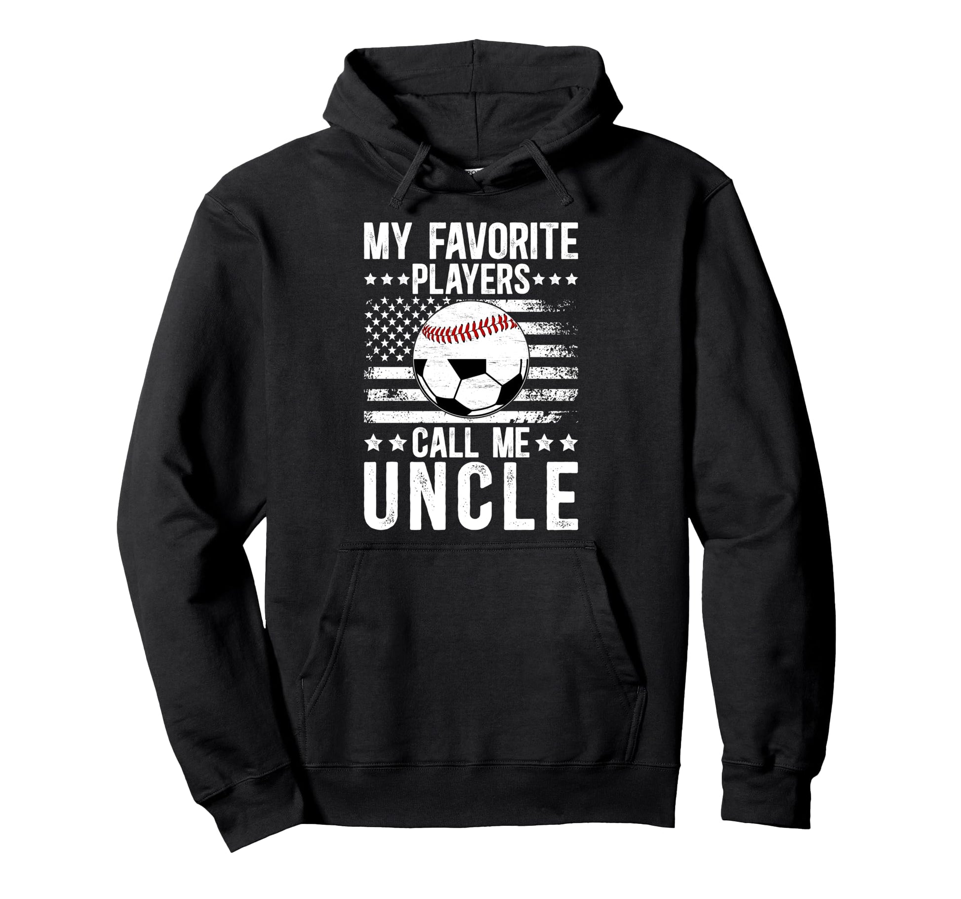 My Favorite Players Call Me Uncle Hoodie - Aesthetic Graphic Men Women - T-Shirt, Sweatshirt, Hoodie