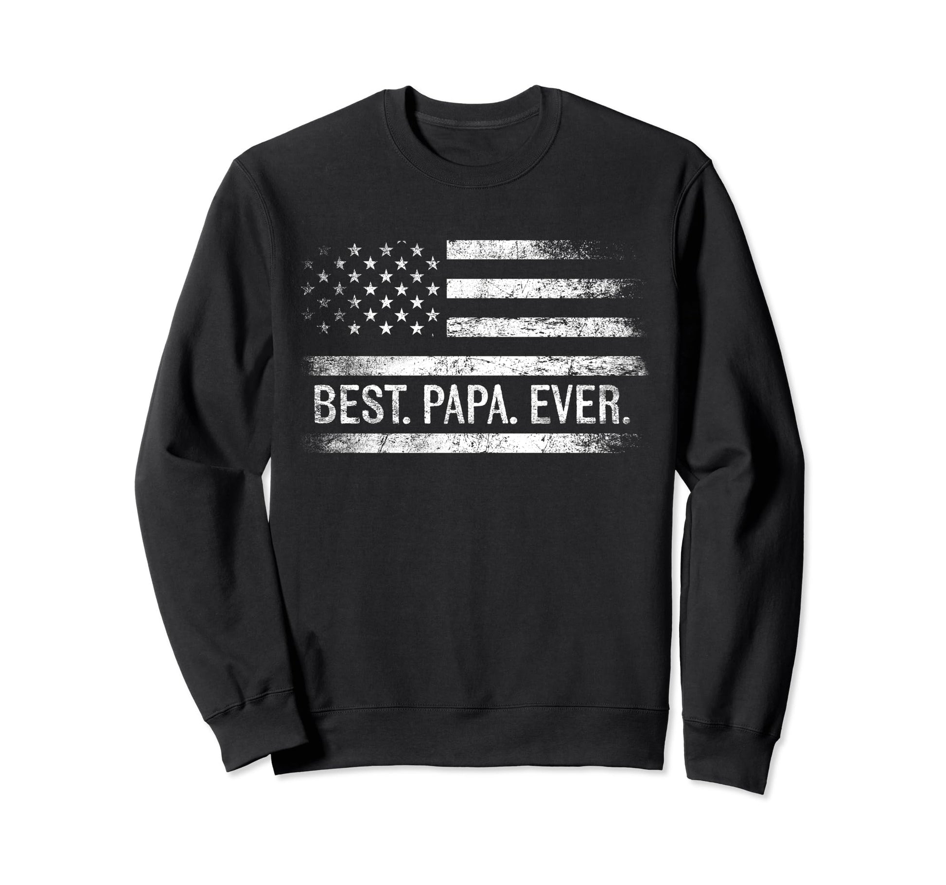 Best Papa Ever American Flag Gifts Sweatshirt - Unique Graphic for Adults - T-Shirt, Sweatshirt, Hoodie
