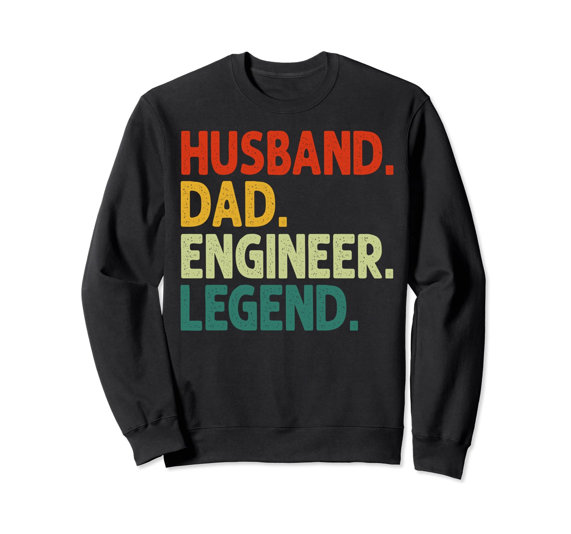 Husband Dad Engineer Legend Funny Sweatshirt - Novelty Apparel Men Women - T-Shirt, Sweatshirt, Hoodie