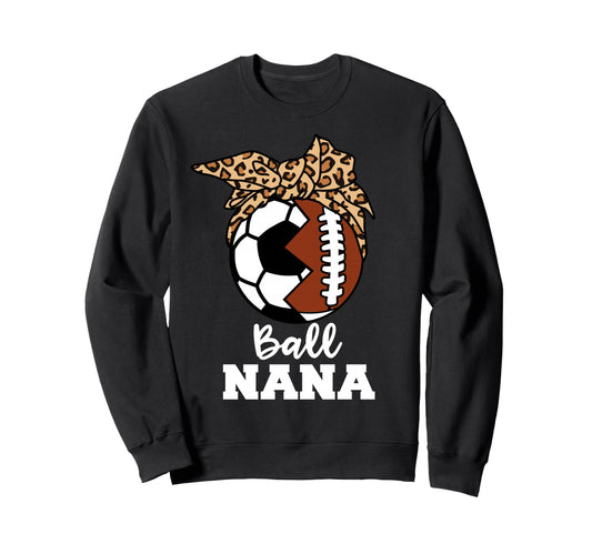 Ball Nana Funny Soccer Football Nana Sweatshirt - Aesthetic Graphic Unisex - T-Shirt, Sweatshirt, Hoodie