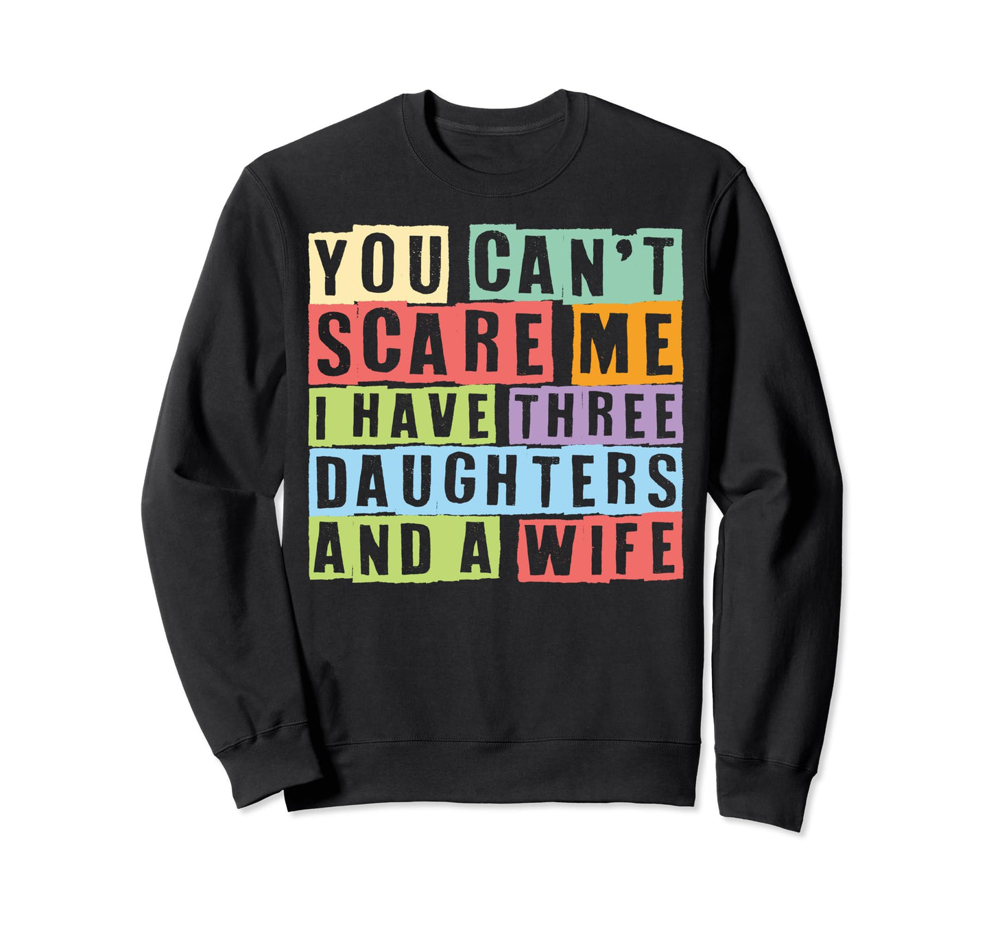 Dad Three I Have 3 Daughters And Sweatshirt - Custom Art Print for Adults - T-Shirt, Sweatshirt, Hoodie